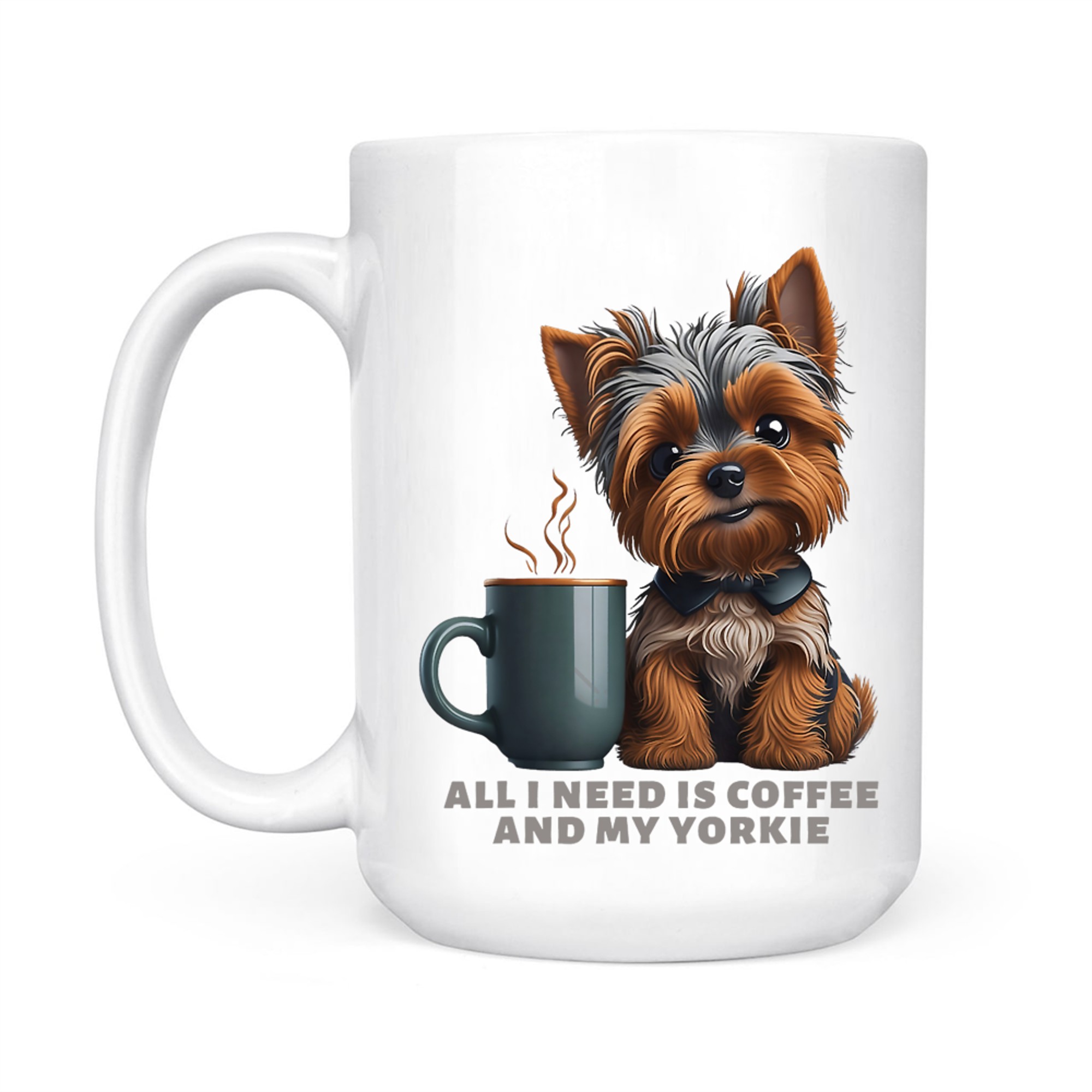 All I Need Is Coffee And My Yorkie Funny Yorkie Dog Mom Mug