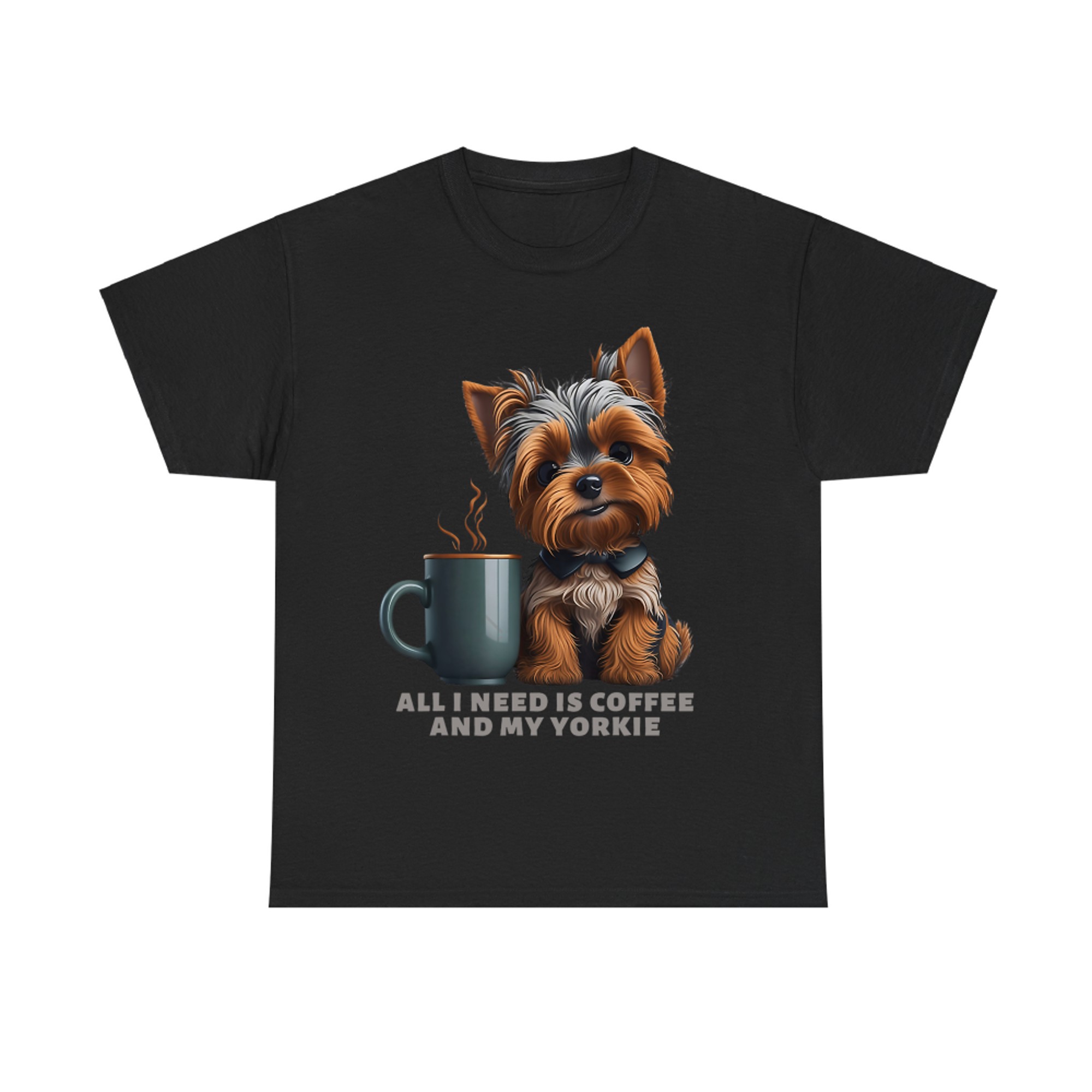 All I Need Is Coffee And My Yorkie Funny Yorkie Dog Mom T-Shirt