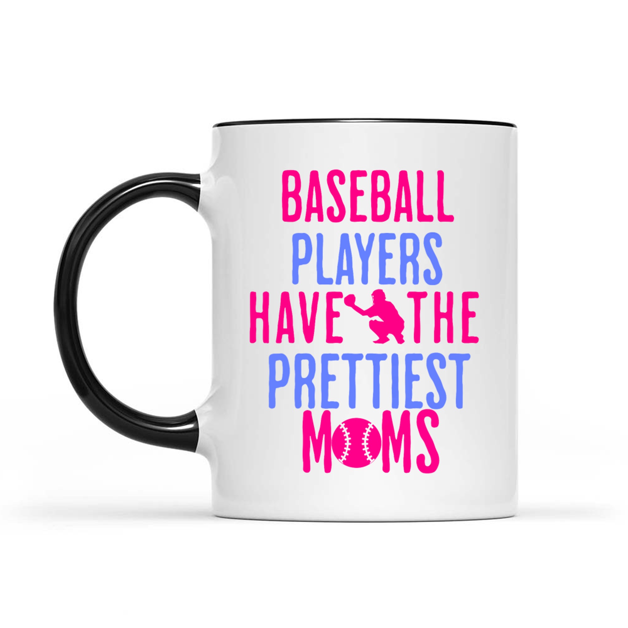 Baseball Players Have The Prettiest Moms Lover Mother Mug