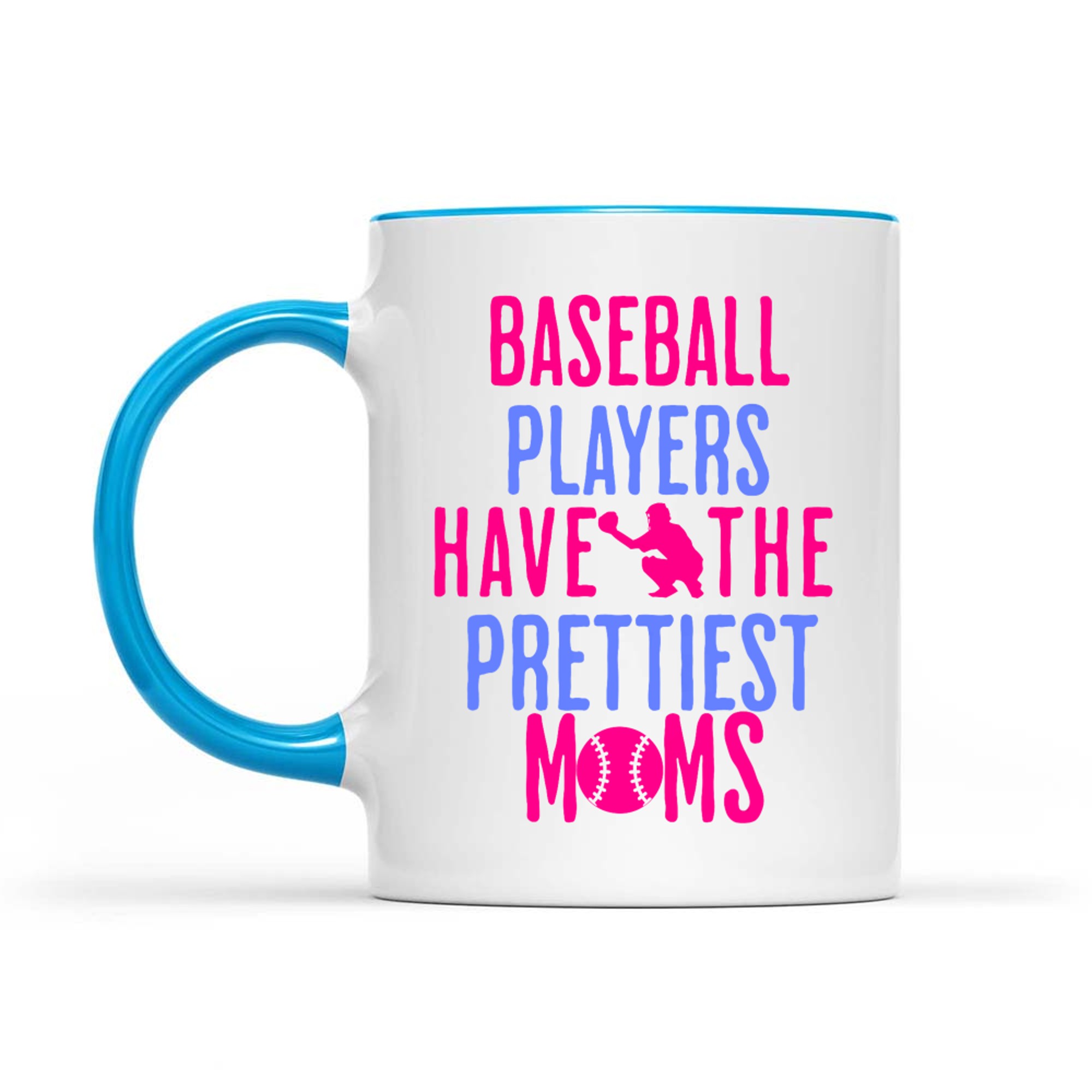 Baseball Players Have The Prettiest Moms Lover Mother Mug