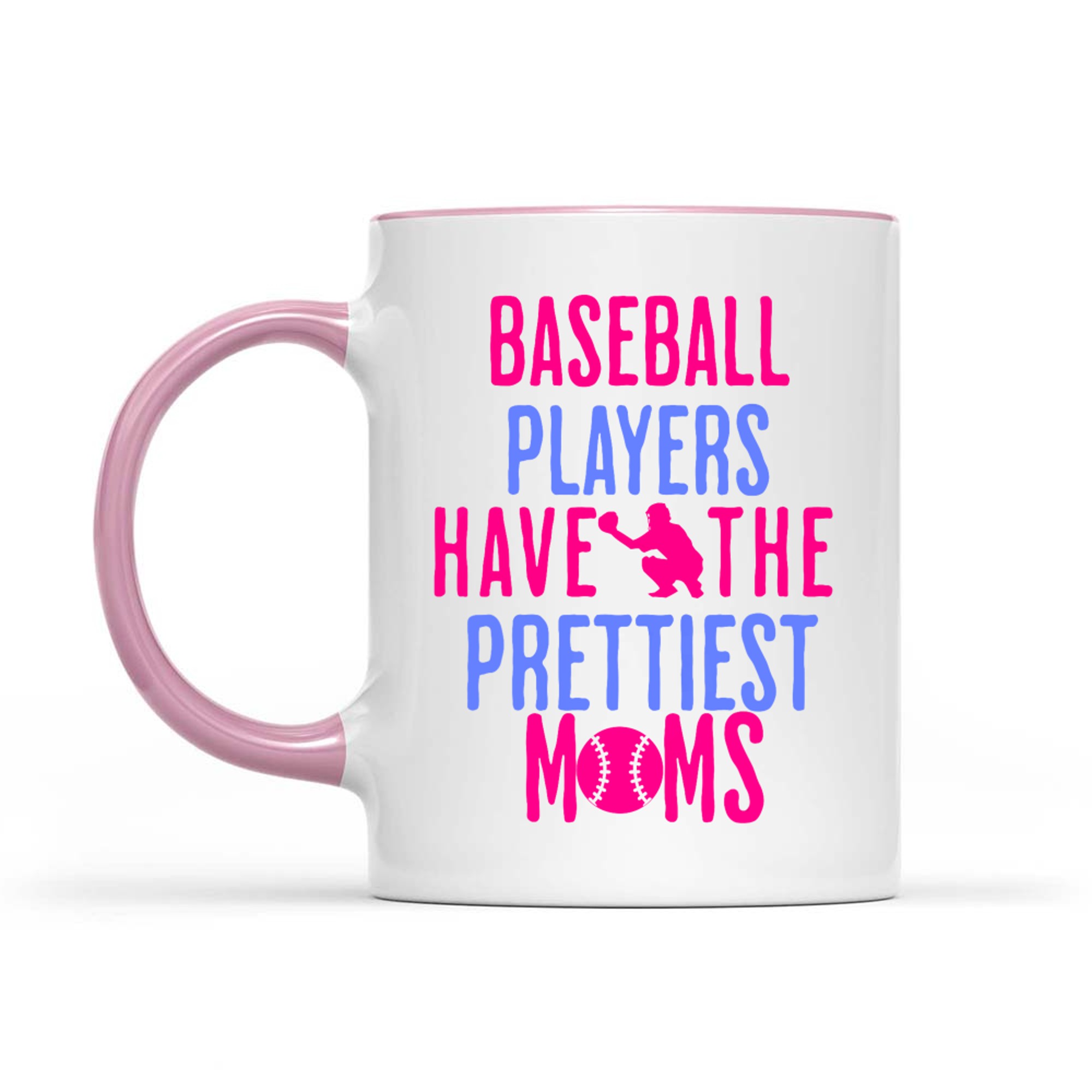 Baseball Players Have The Prettiest Moms Lover Mother Mug