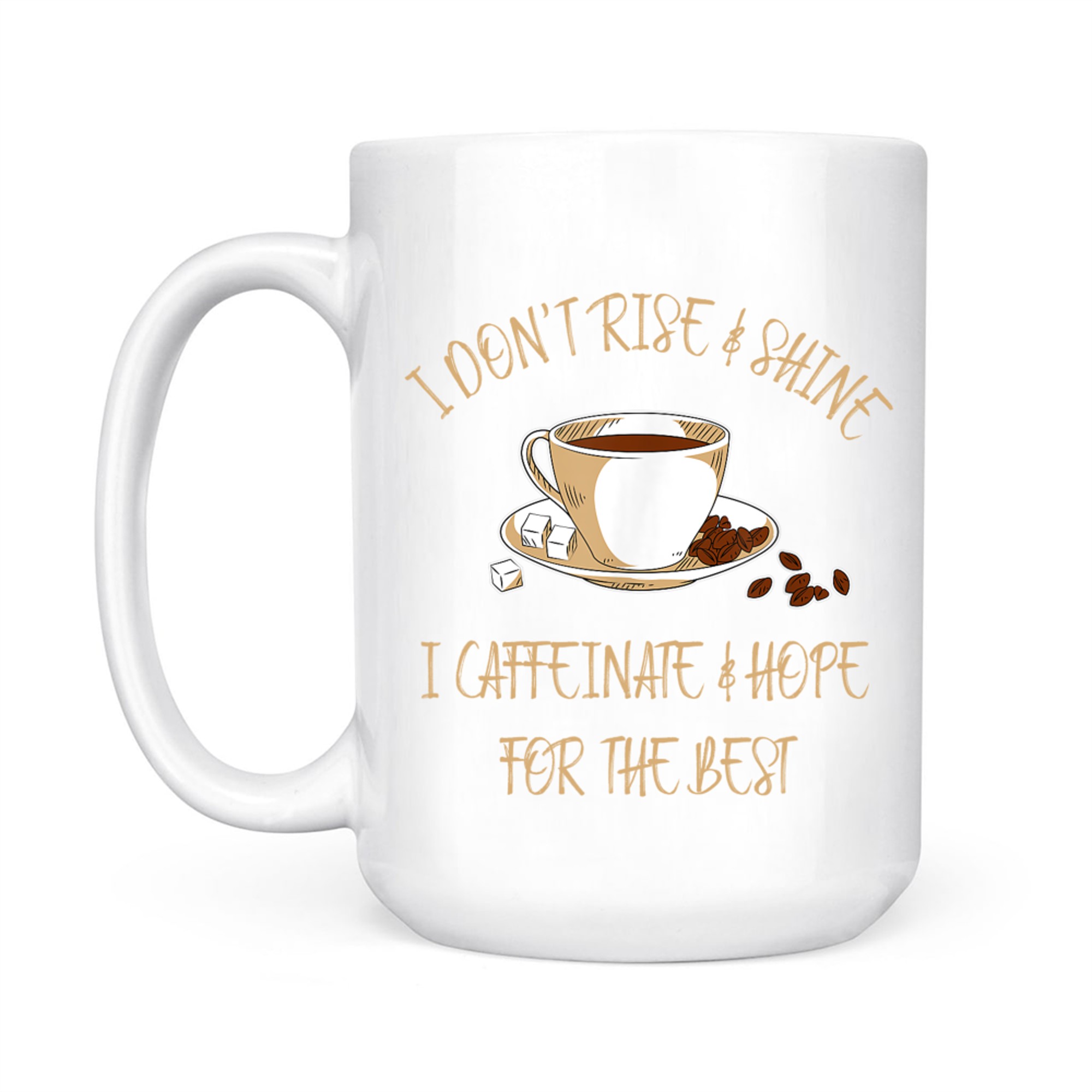 Caffeinated Funny Coffee I Hot Chocolate Saying Mug