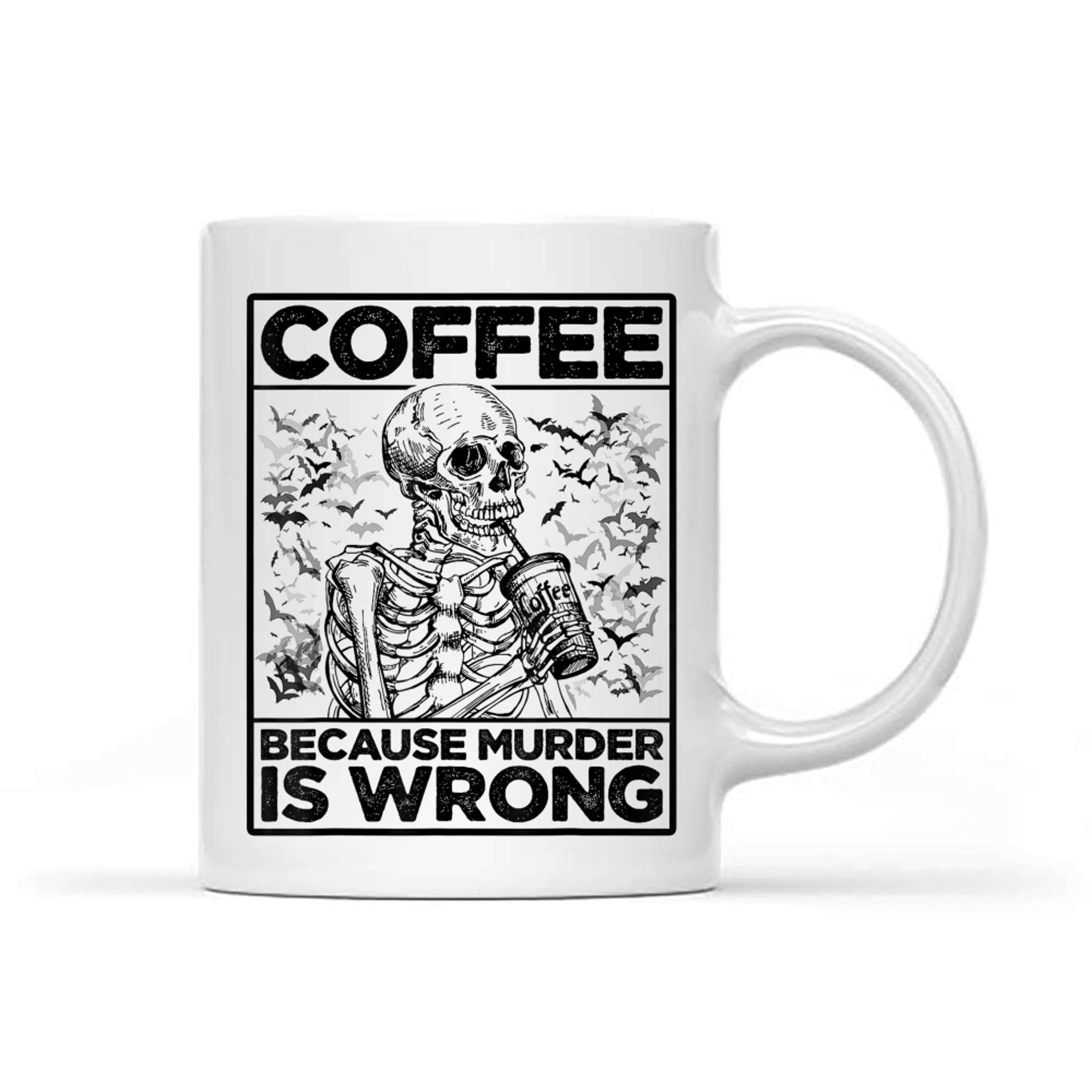 Coffee Because Murder Is Wrong Skeleton Drinks Coffee Funny Mug