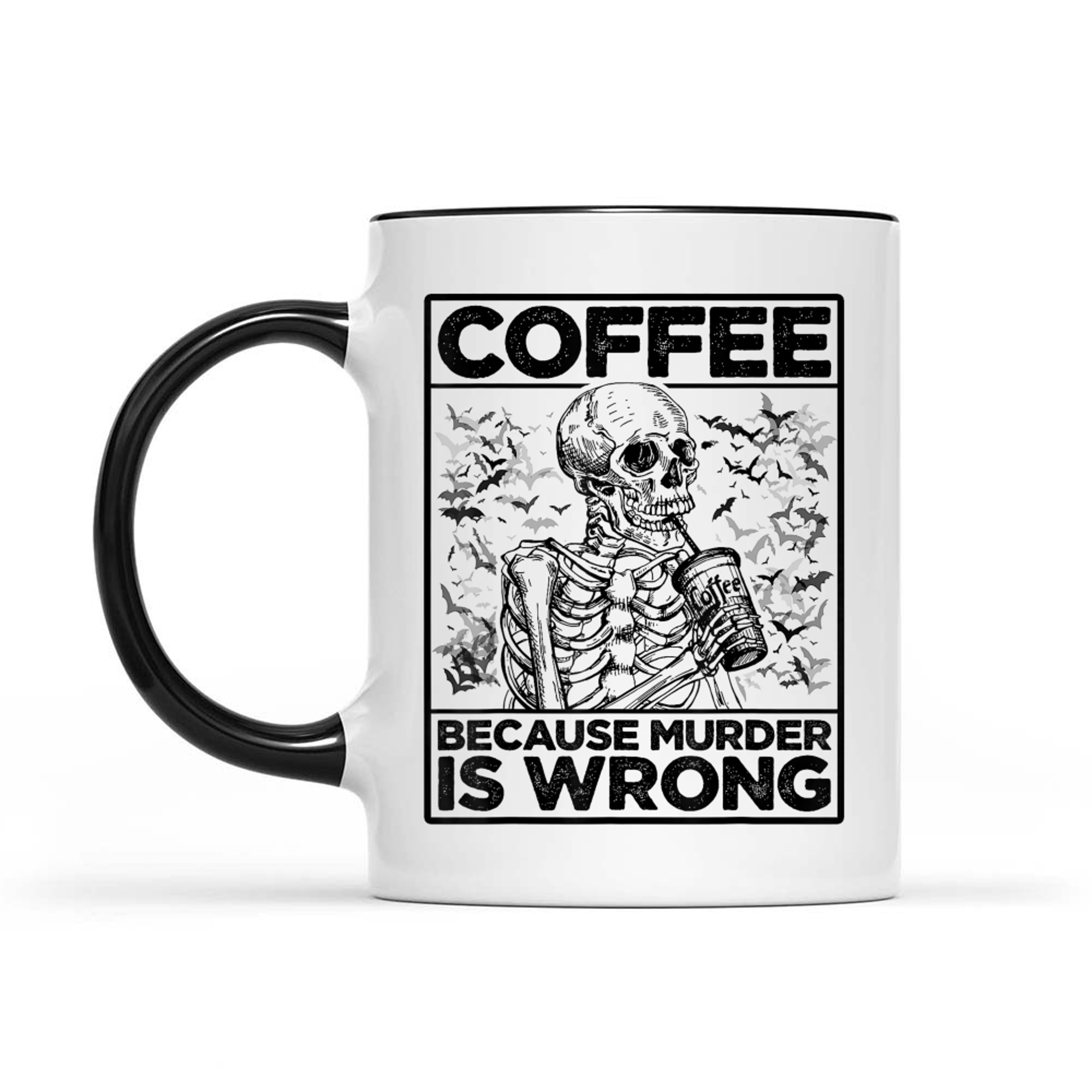 Coffee Because Murder Is Wrong Skeleton Drinks Coffee Funny Mug
