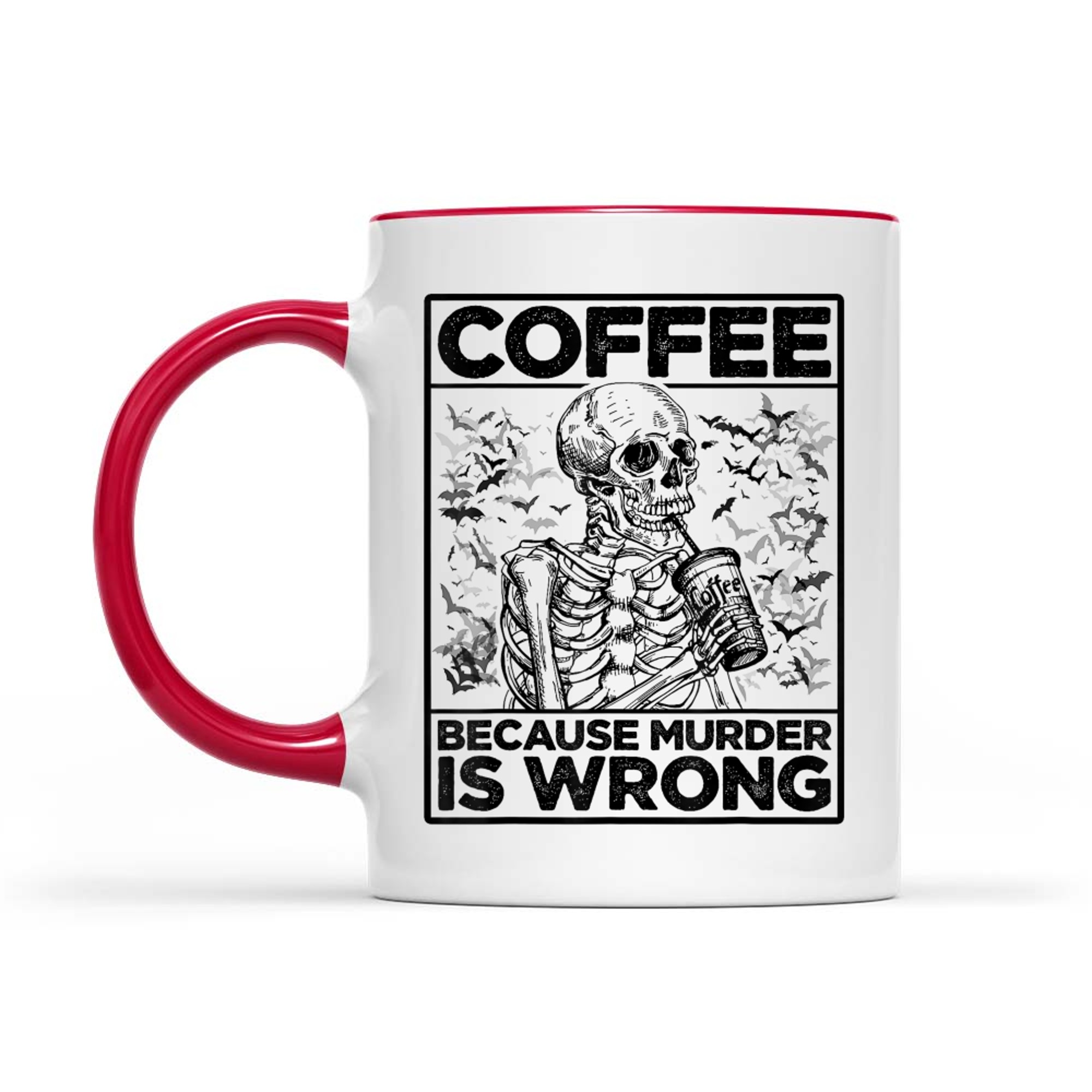 Coffee Because Murder Is Wrong Skeleton Drinks Coffee Funny Mug