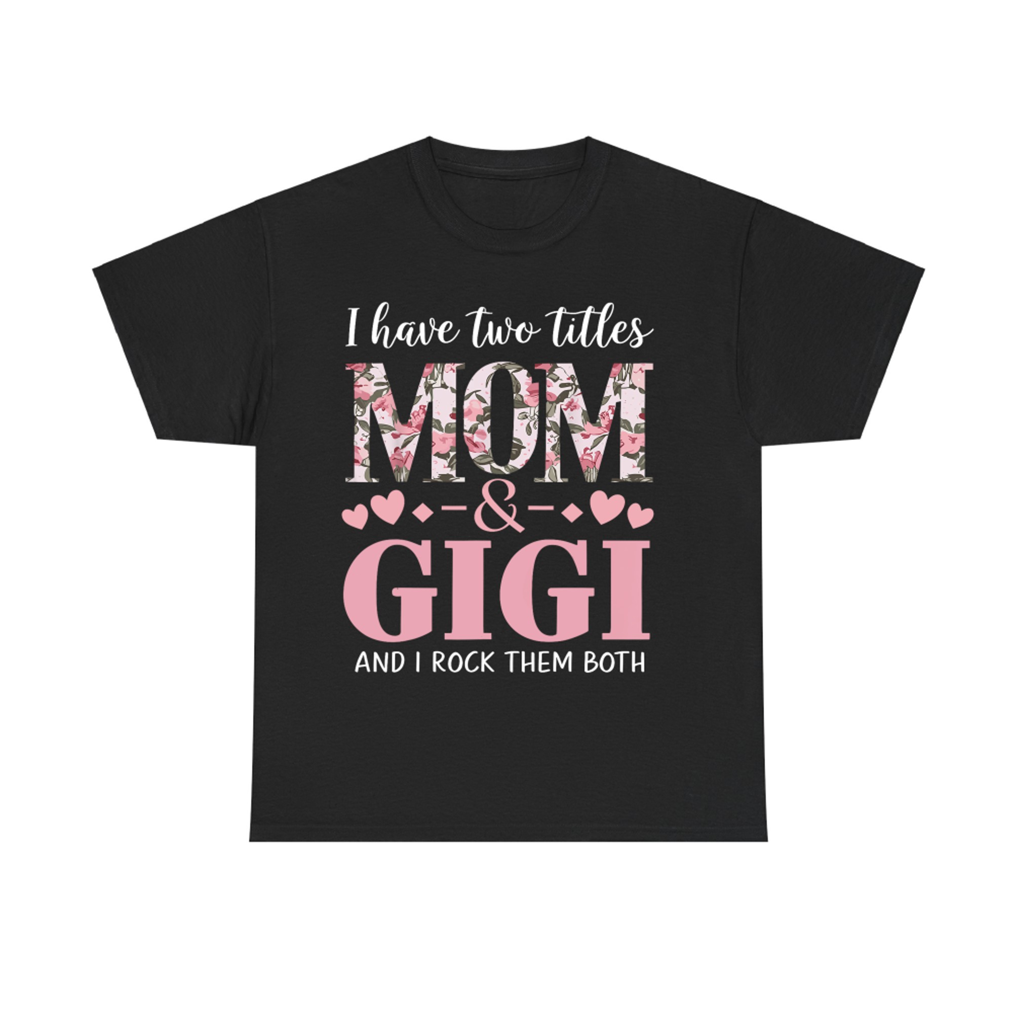 Grandma I Have Two Titles Mom And Gigi T-Shirt