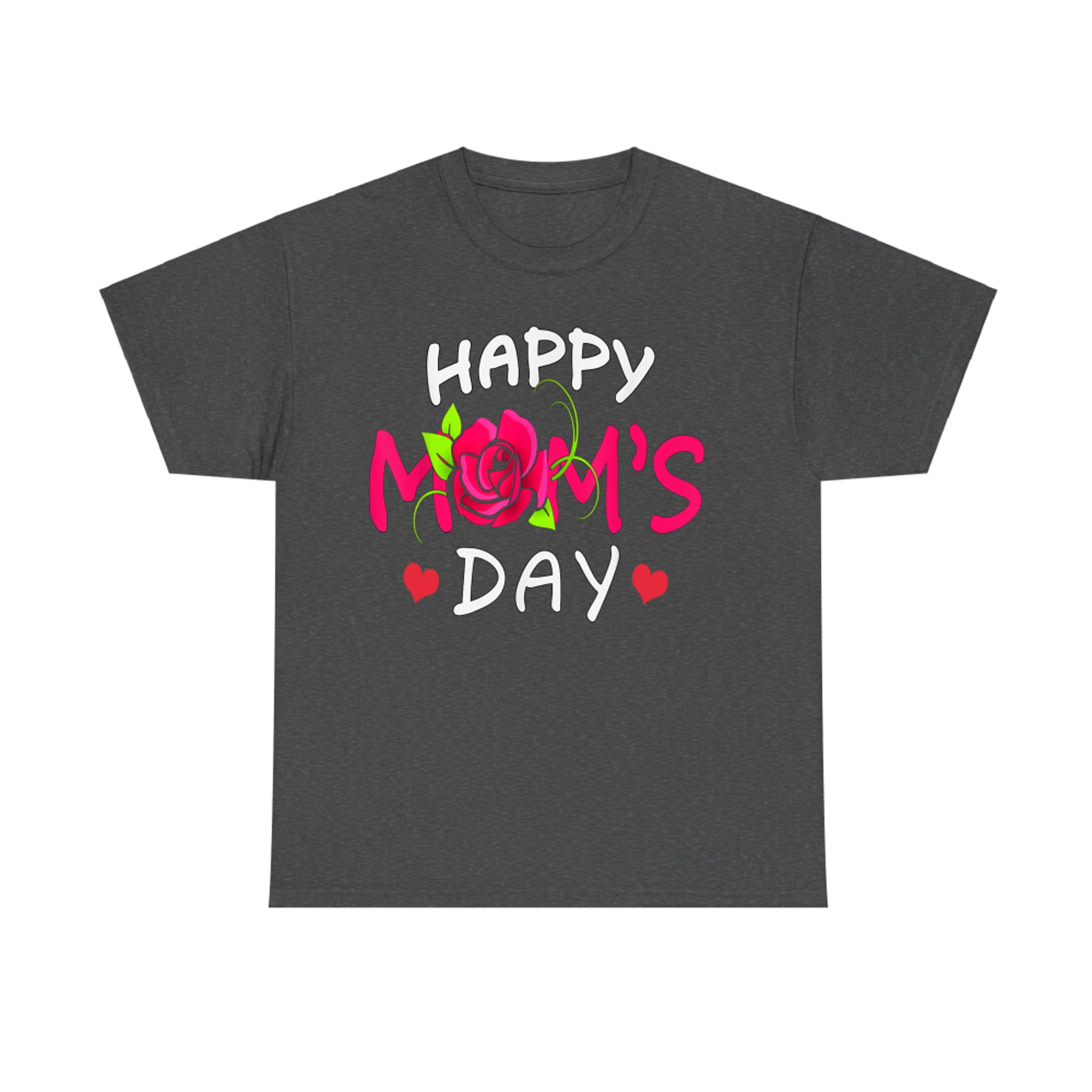 Happy Mom's Day Mother's Day Rose Flower T-Shirt