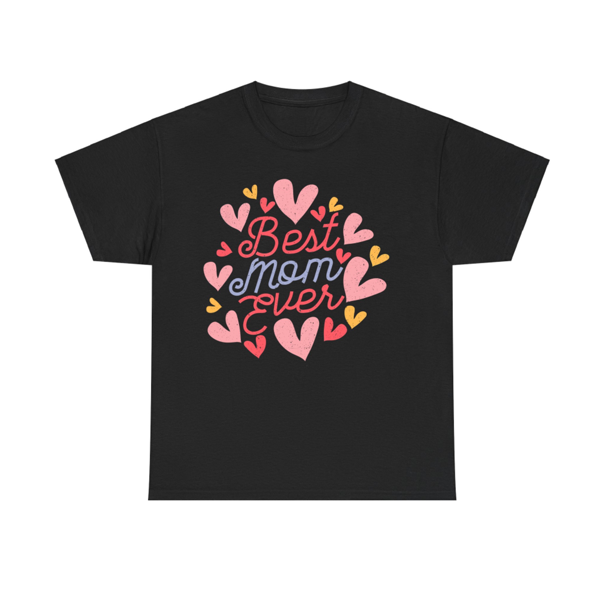 Happy Mother's Day Best Mom Ever Cute Women's Mom T-Shirt
