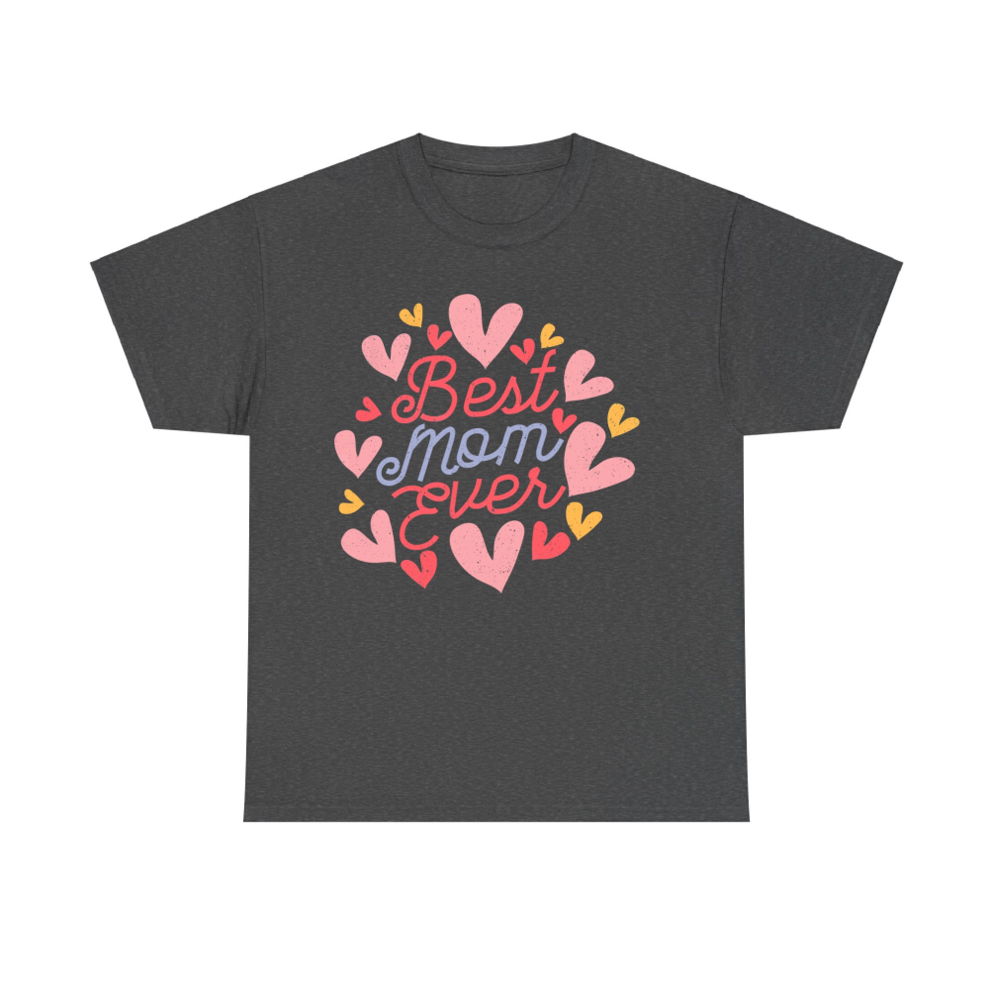 Happy Mother's Day Best Mom Ever Cute Women's Mom T-Shirt