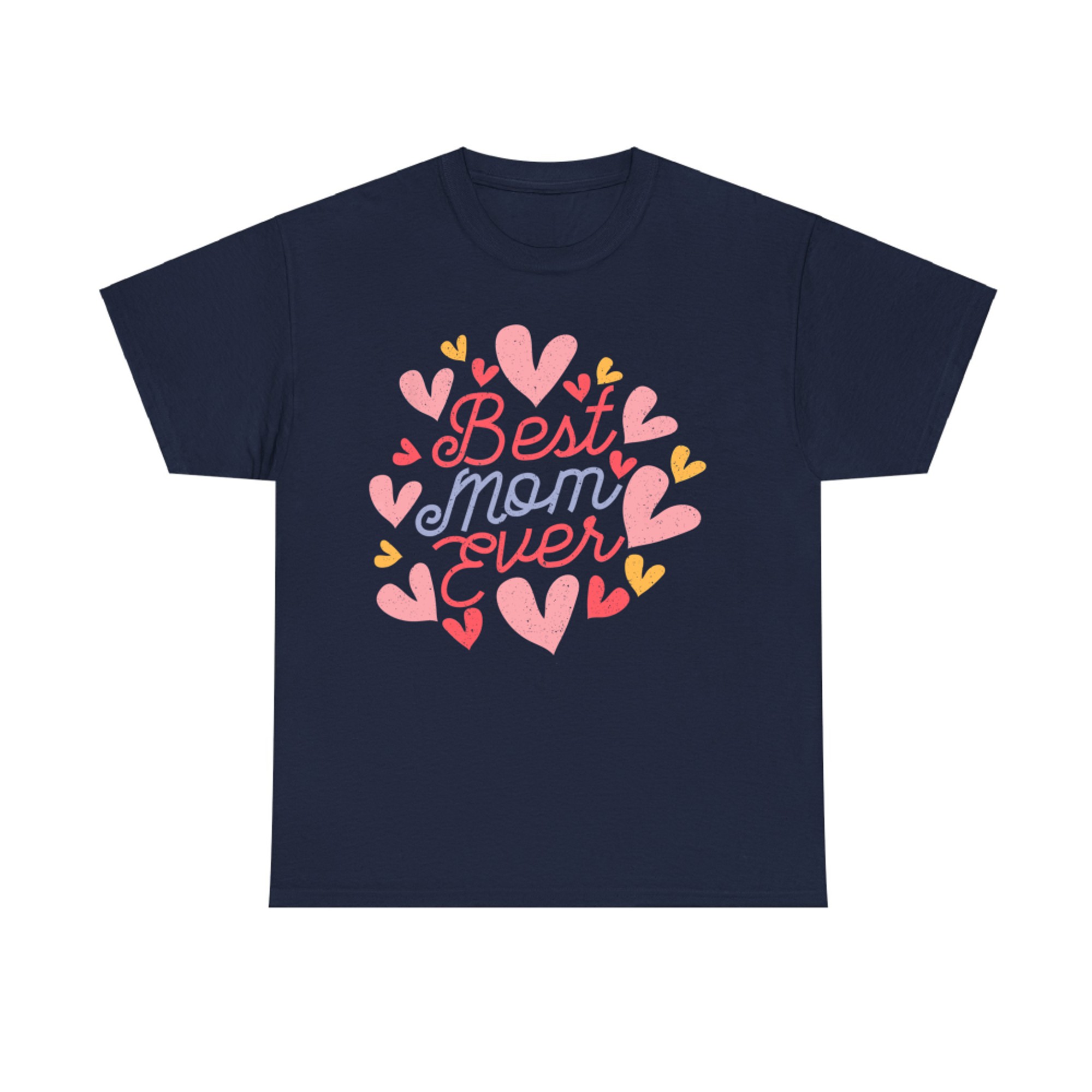 Happy Mother's Day Best Mom Ever Cute Women's Mom T-Shirt