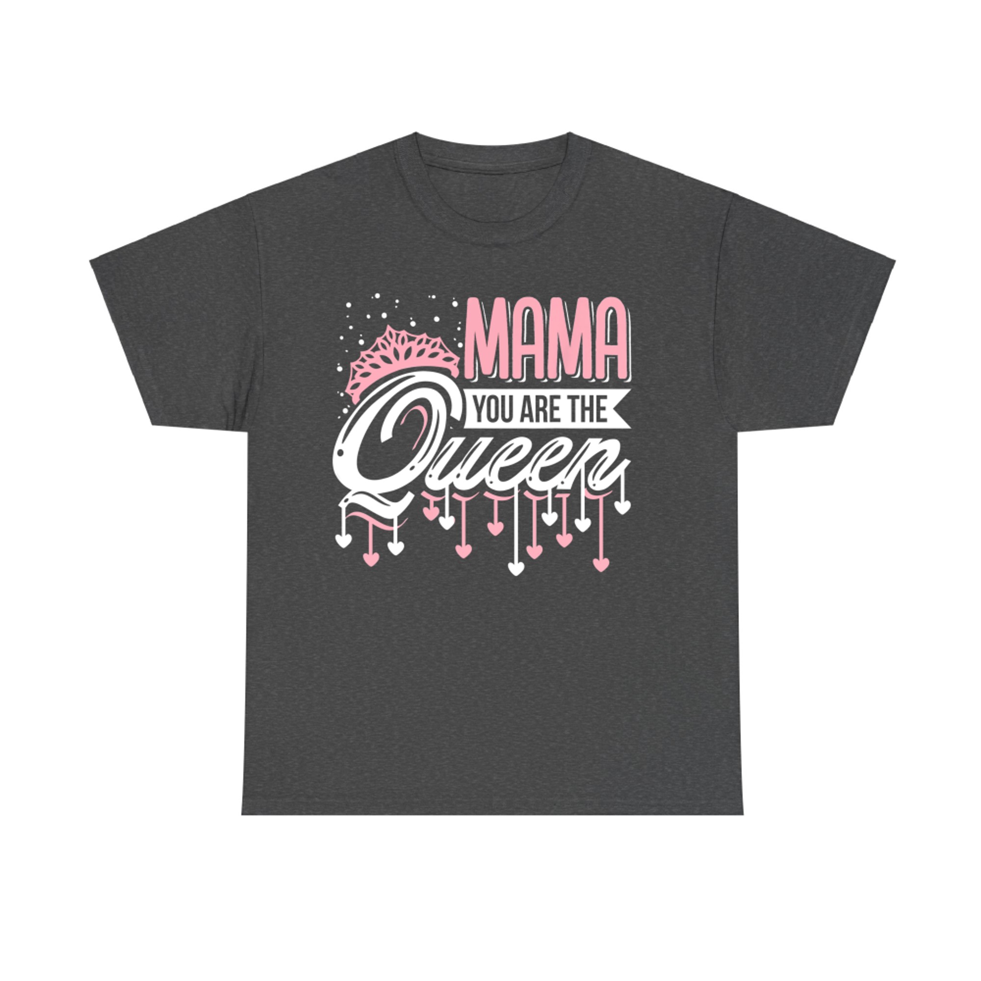 Happy Mothers Day Mom You Are The Queen T-Shirt