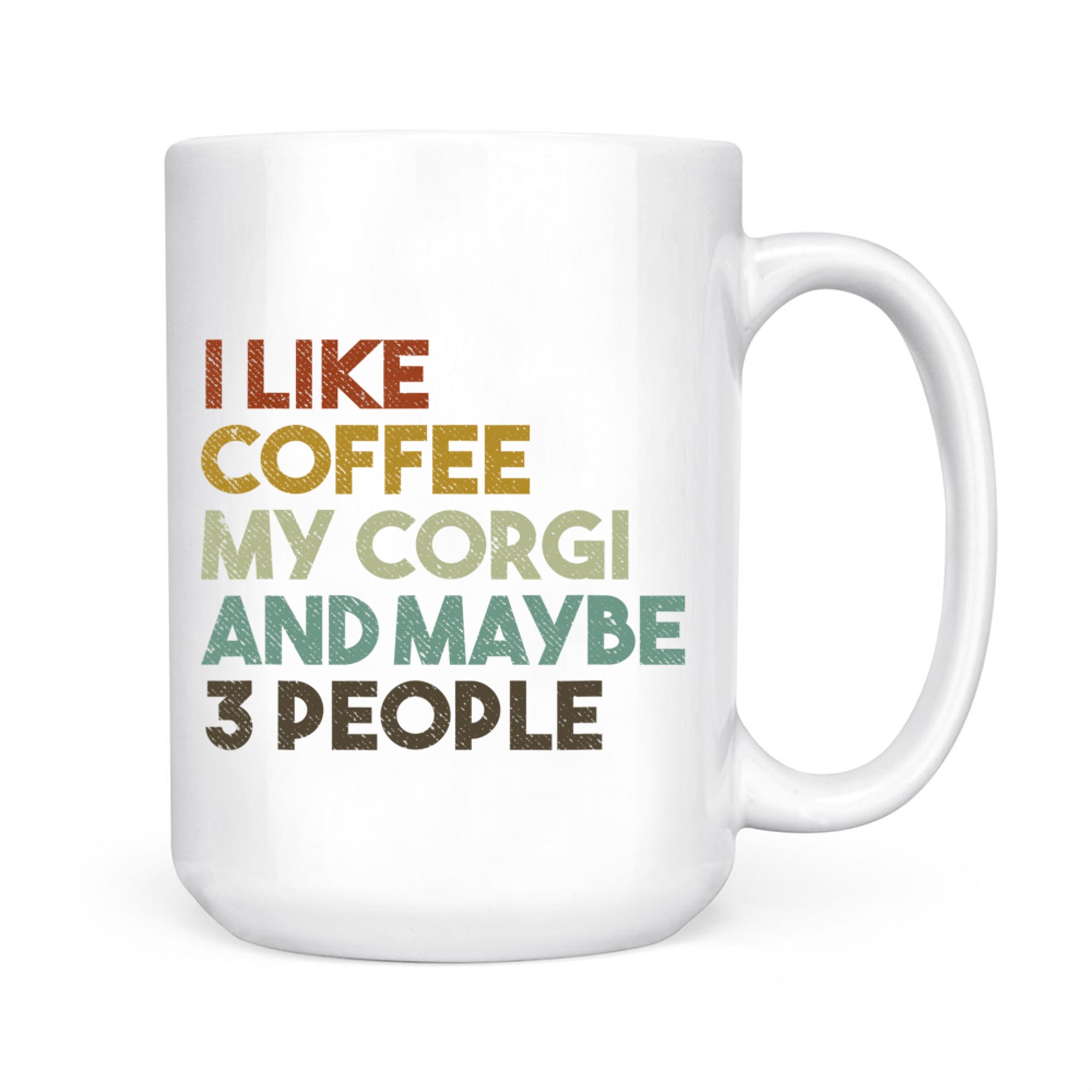 I Like Coffee My Corgi And Maybe People Funny Dog Mug