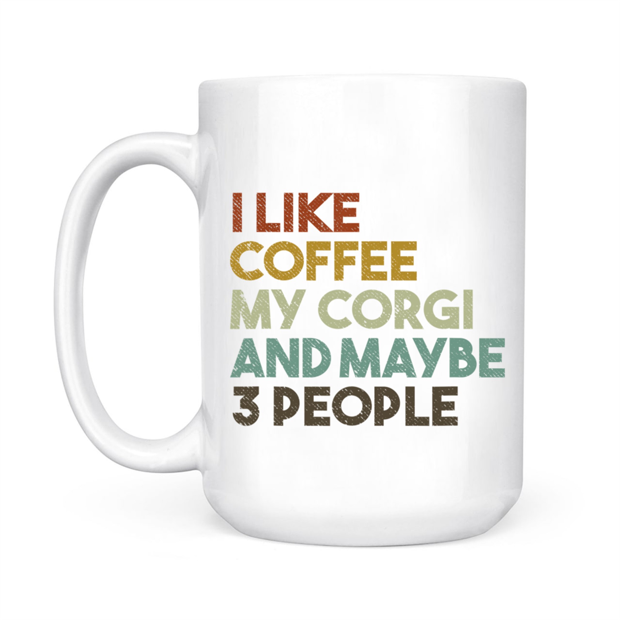 I Like Coffee My Corgi And Maybe People Funny Dog Mug