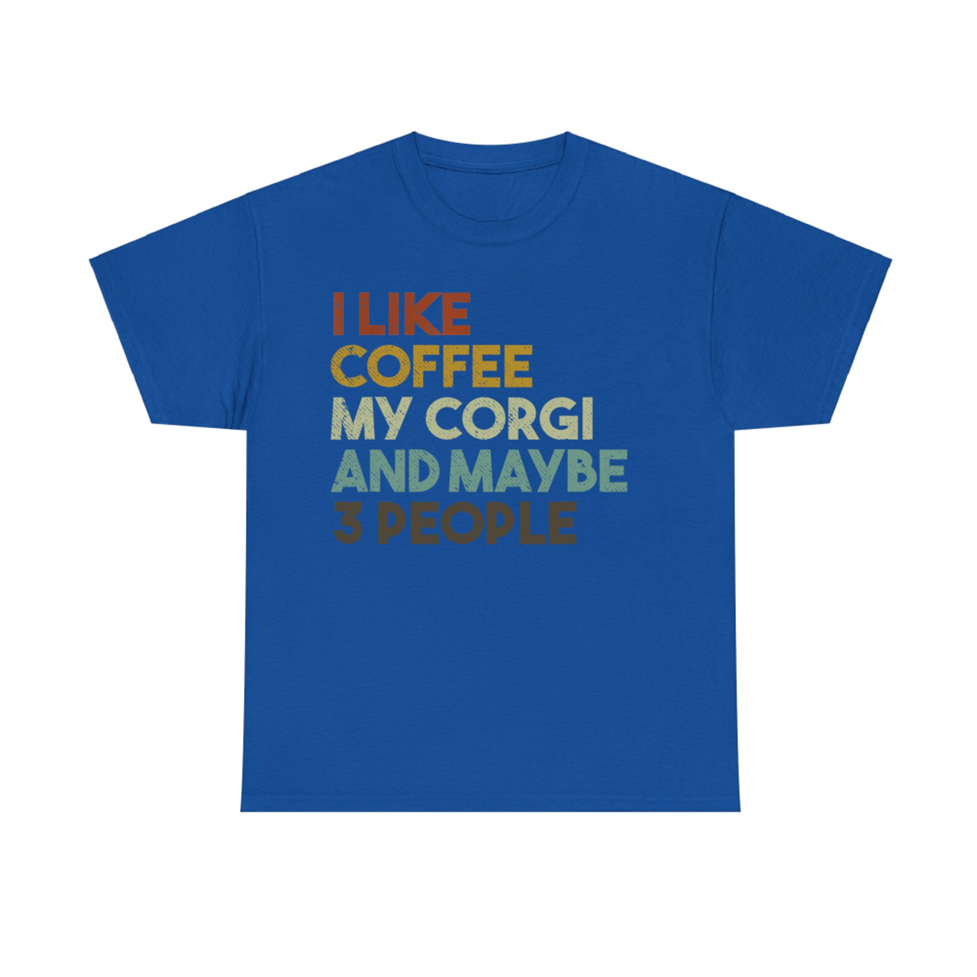 I Like Coffee My Corgi And Maybe People Funny Dog T-Shirt