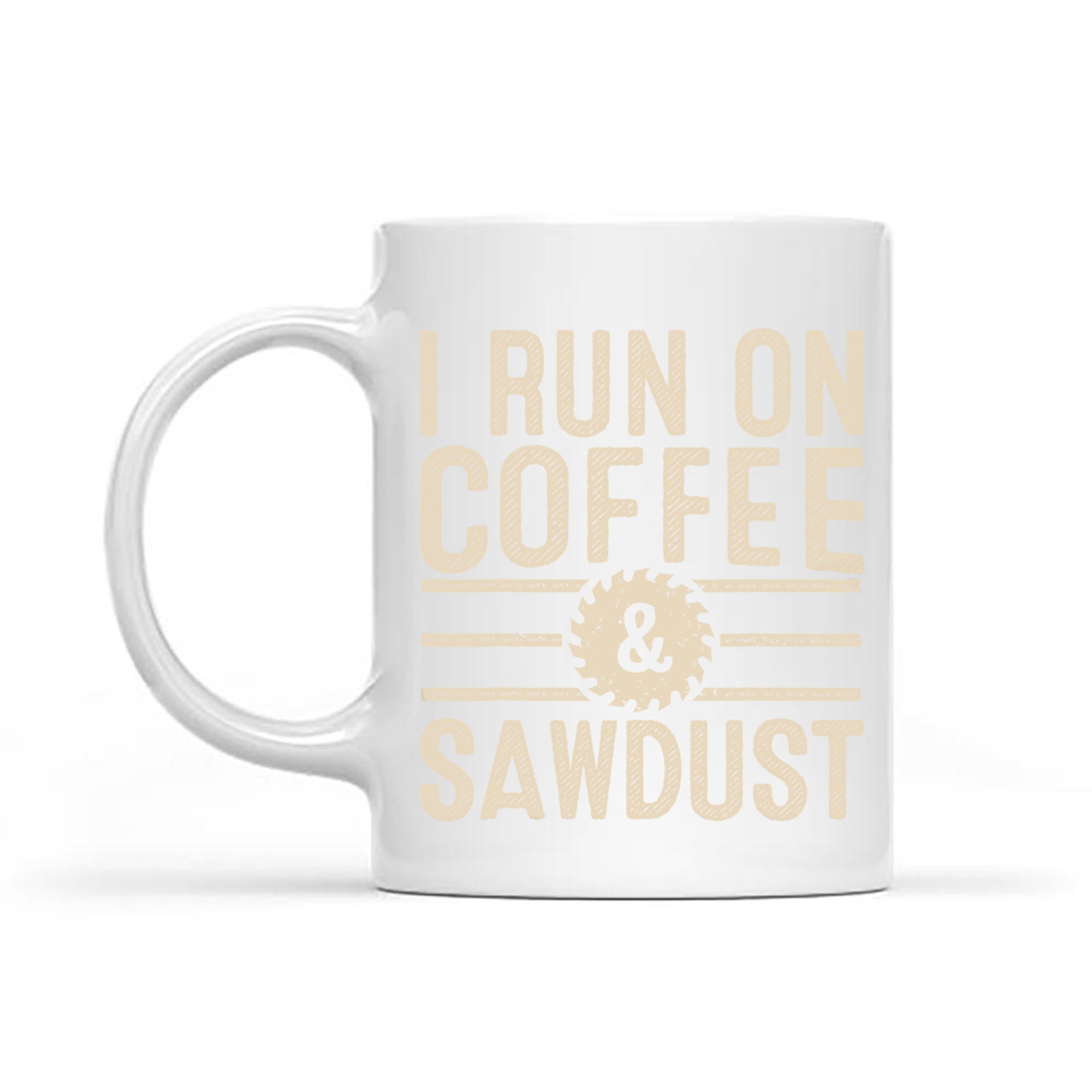I Run On Coffee Sawdust Funny Coffee Lovers Woodworking Mug