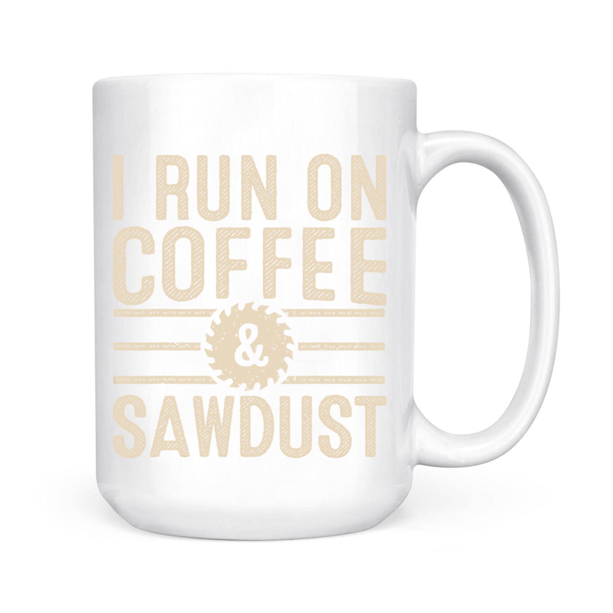 I Run On Coffee Sawdust Funny Coffee Lovers Woodworking Mug