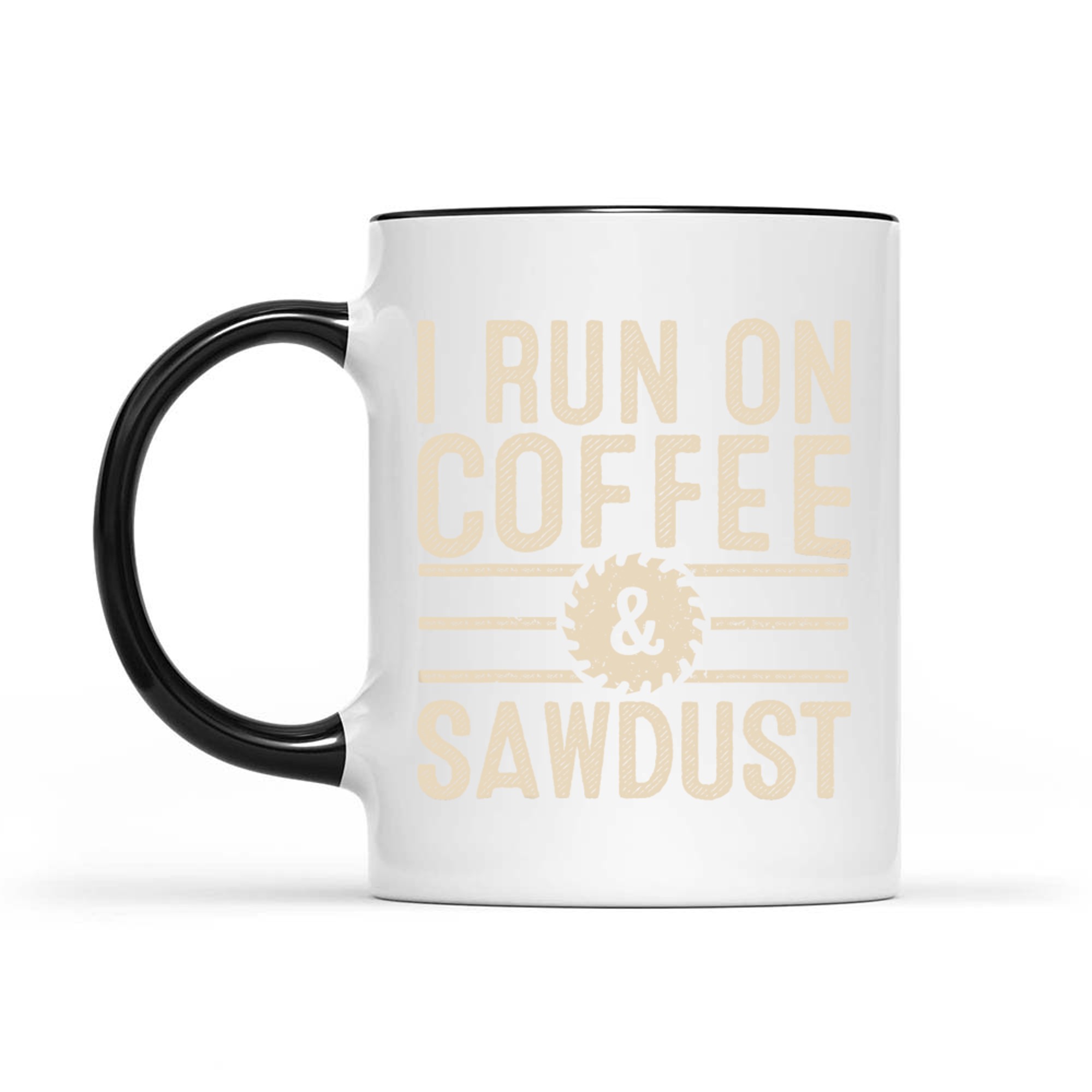 I Run On Coffee Sawdust Funny Coffee Lovers Woodworking Mug
