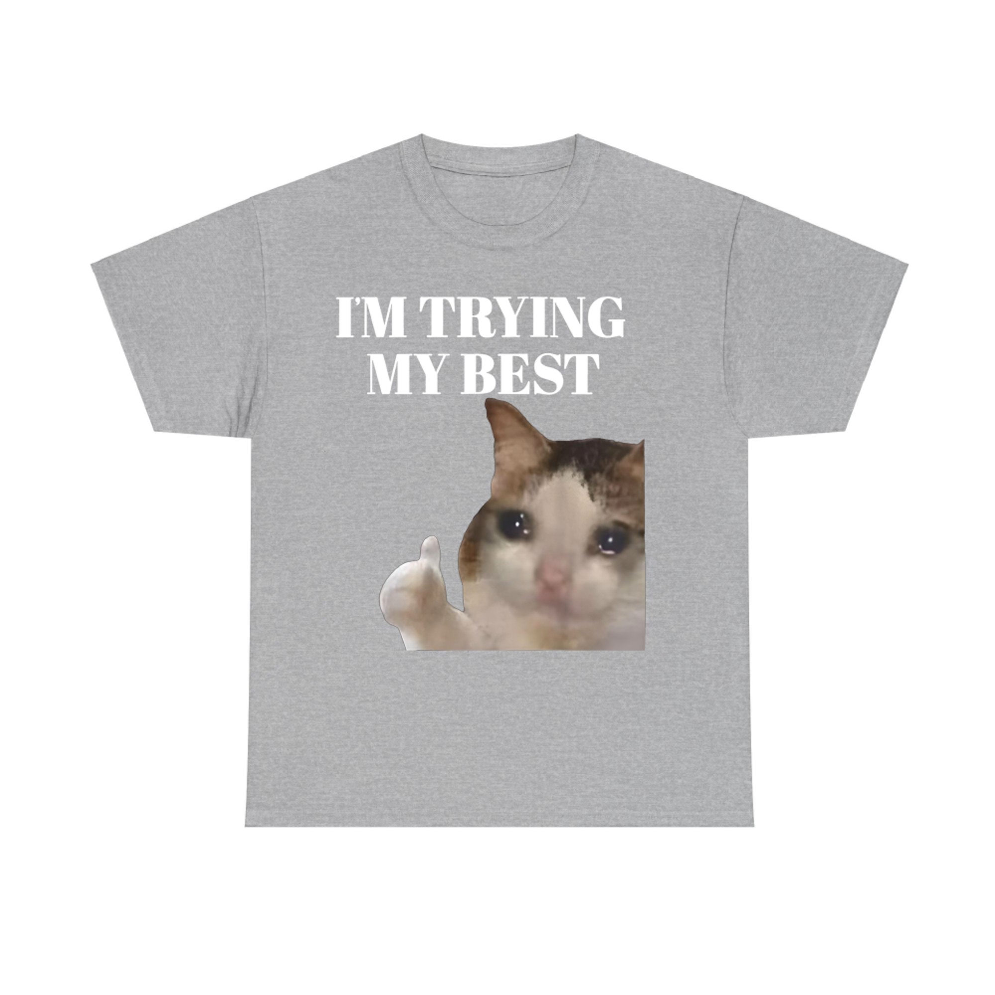I'm Trying My Best Funny Crying Cat Meme T-Shirt