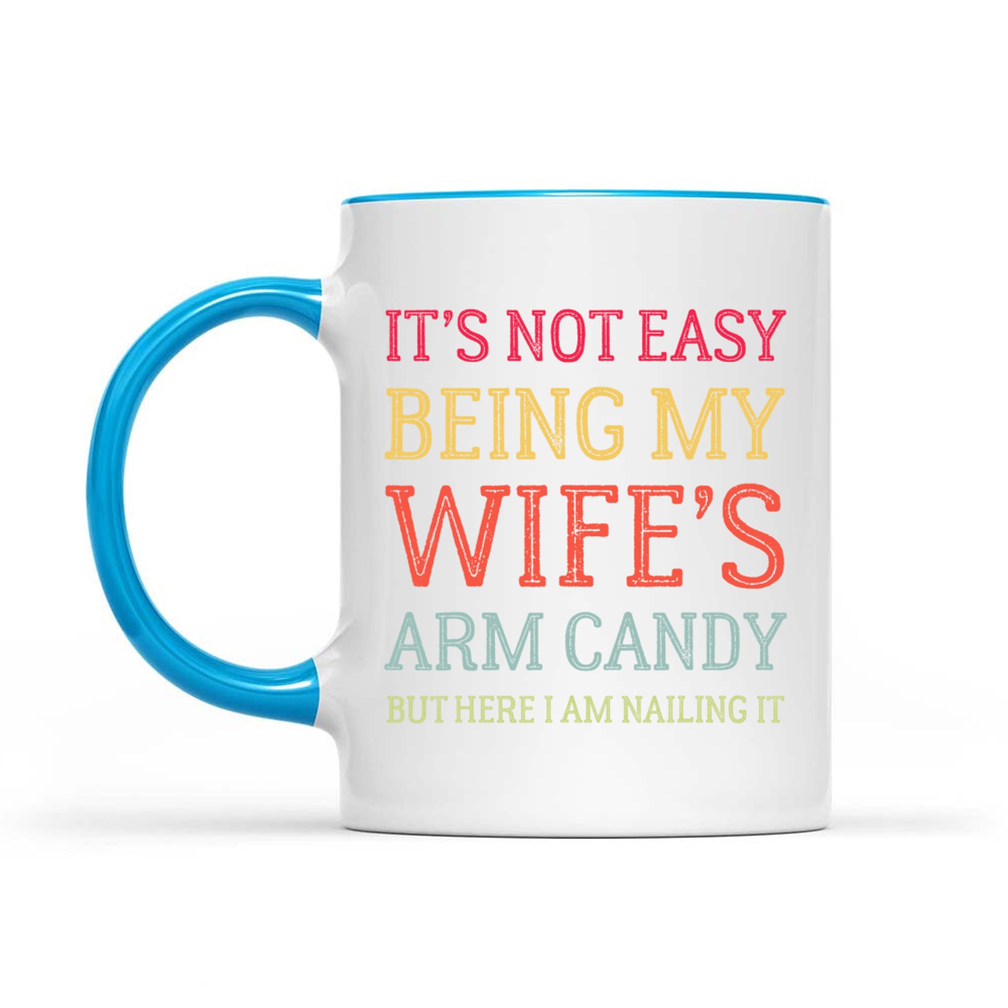 It's Not Easy Being My Wife's Arm Candy Here I Am Nailing It Funny Husband Quote Retro Mug