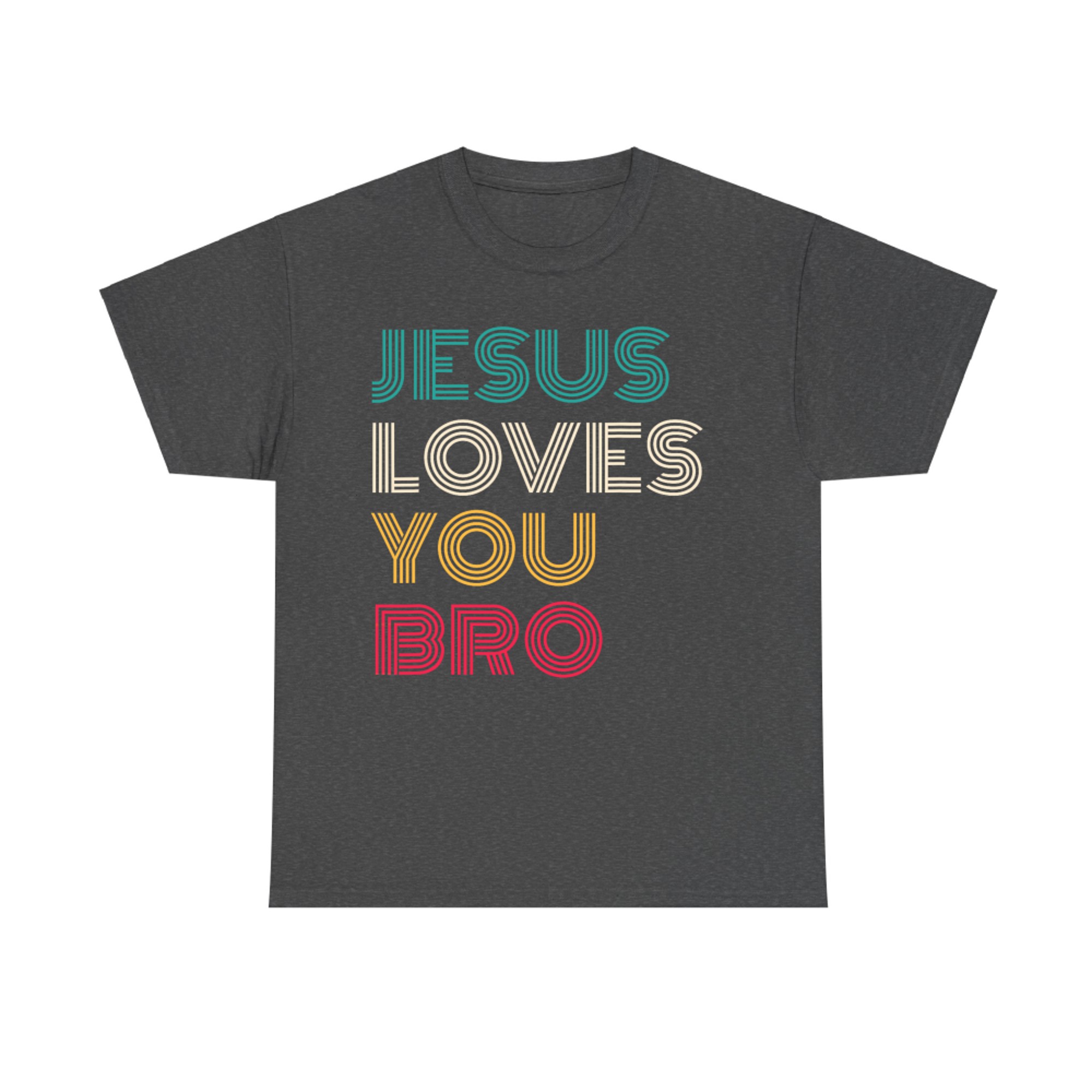 Jesus Loves You Bro Retro Christian Quote Funny Faith-Based Typography Design T-Shirt