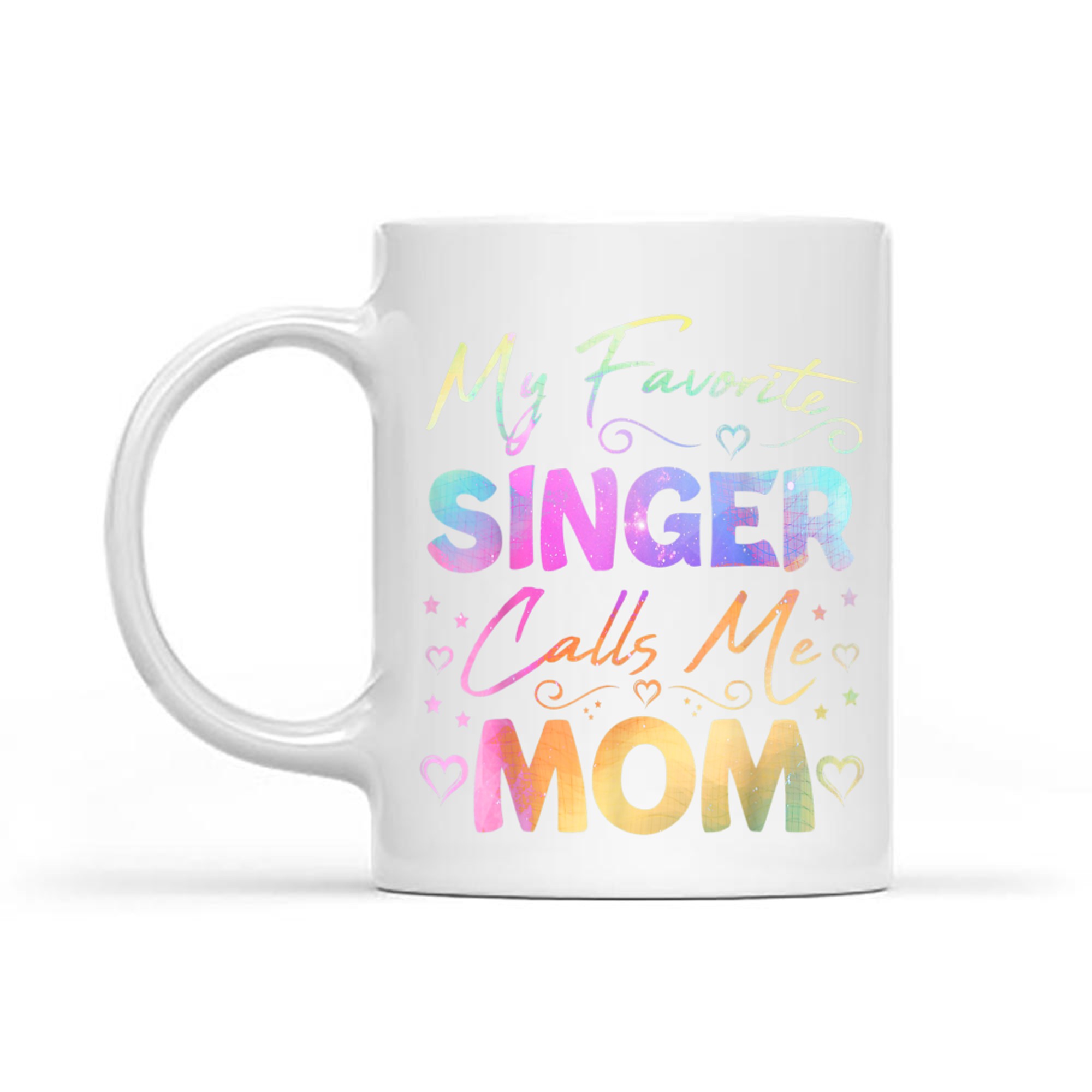 My Favorite Singer Calls Me Mom Best Happy Mother's Day Fun Mug