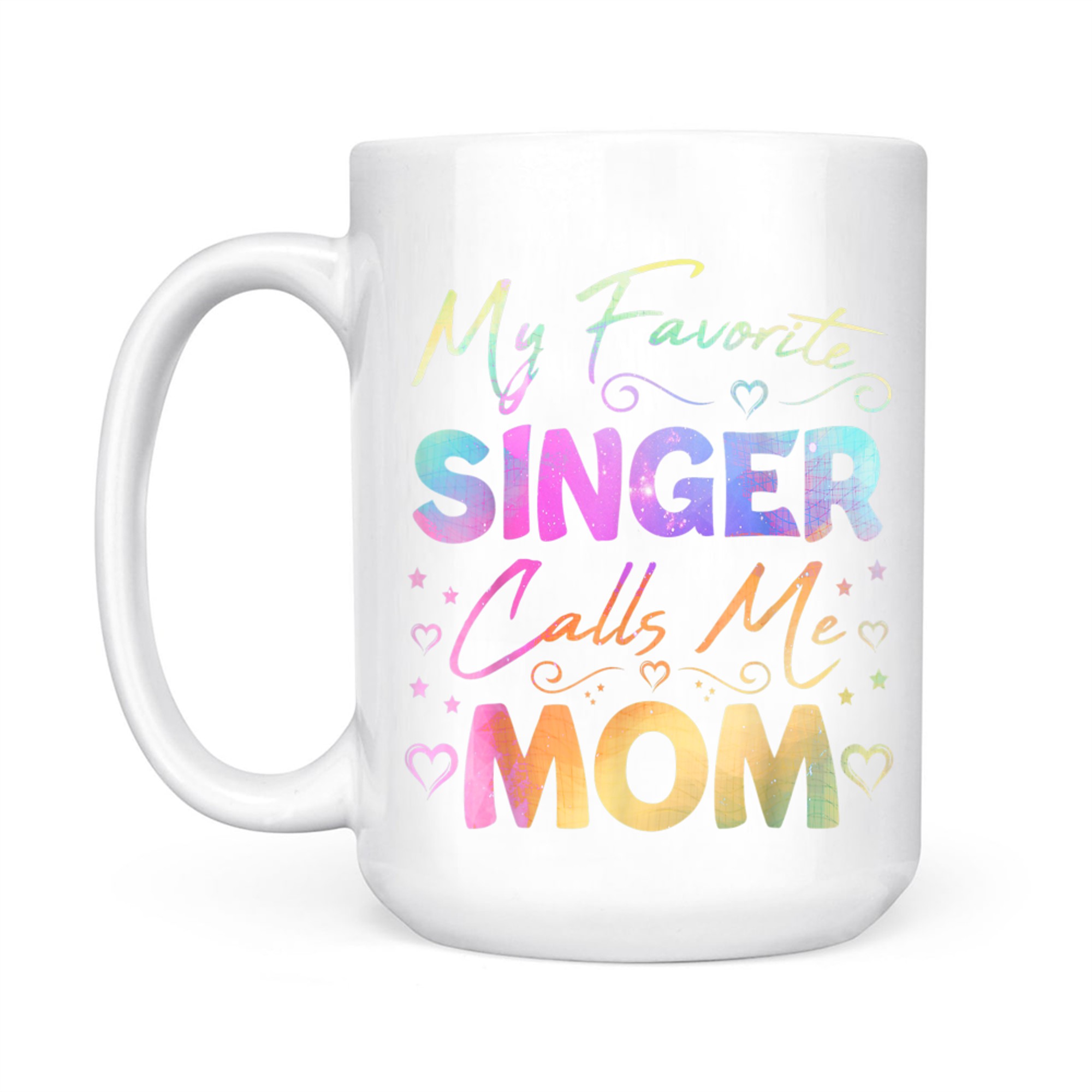 My Favorite Singer Calls Me Mom Best Happy Mother's Day Fun Mug