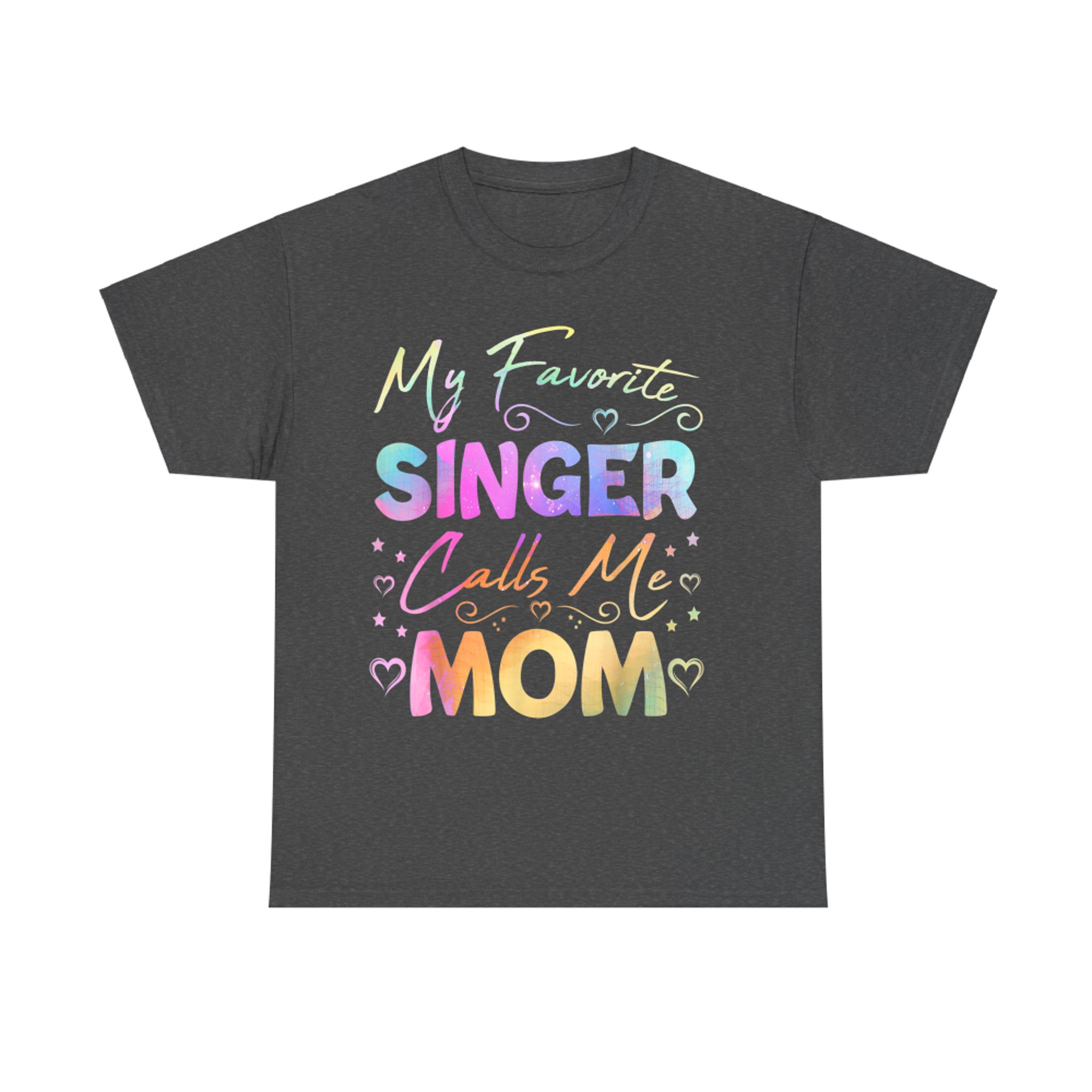 My Favorite Singer Calls Me Mom Best Happy Mother's Day Fun T-Shirt