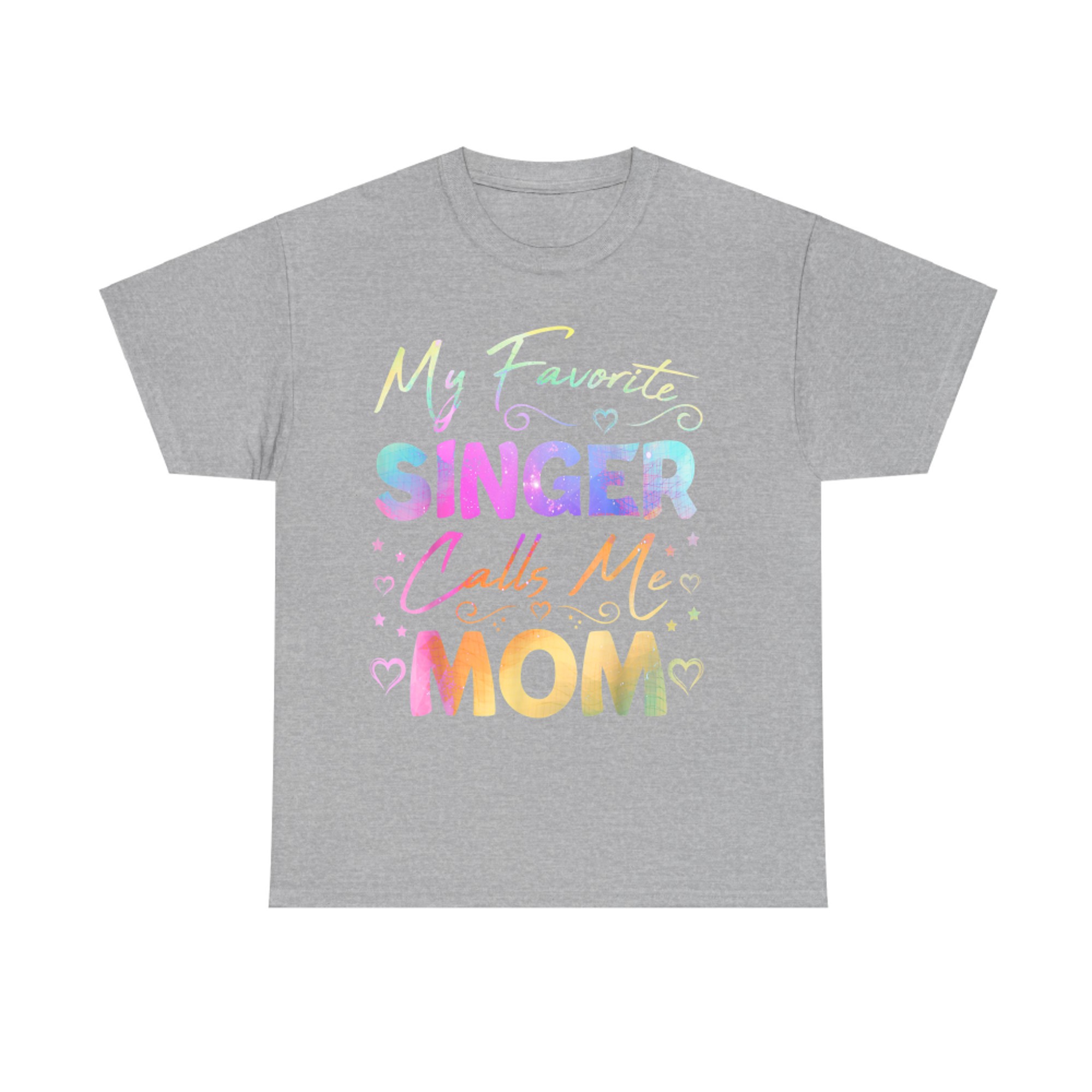 My Favorite Singer Calls Me Mom Best Happy Mother's Day Fun T-Shirt