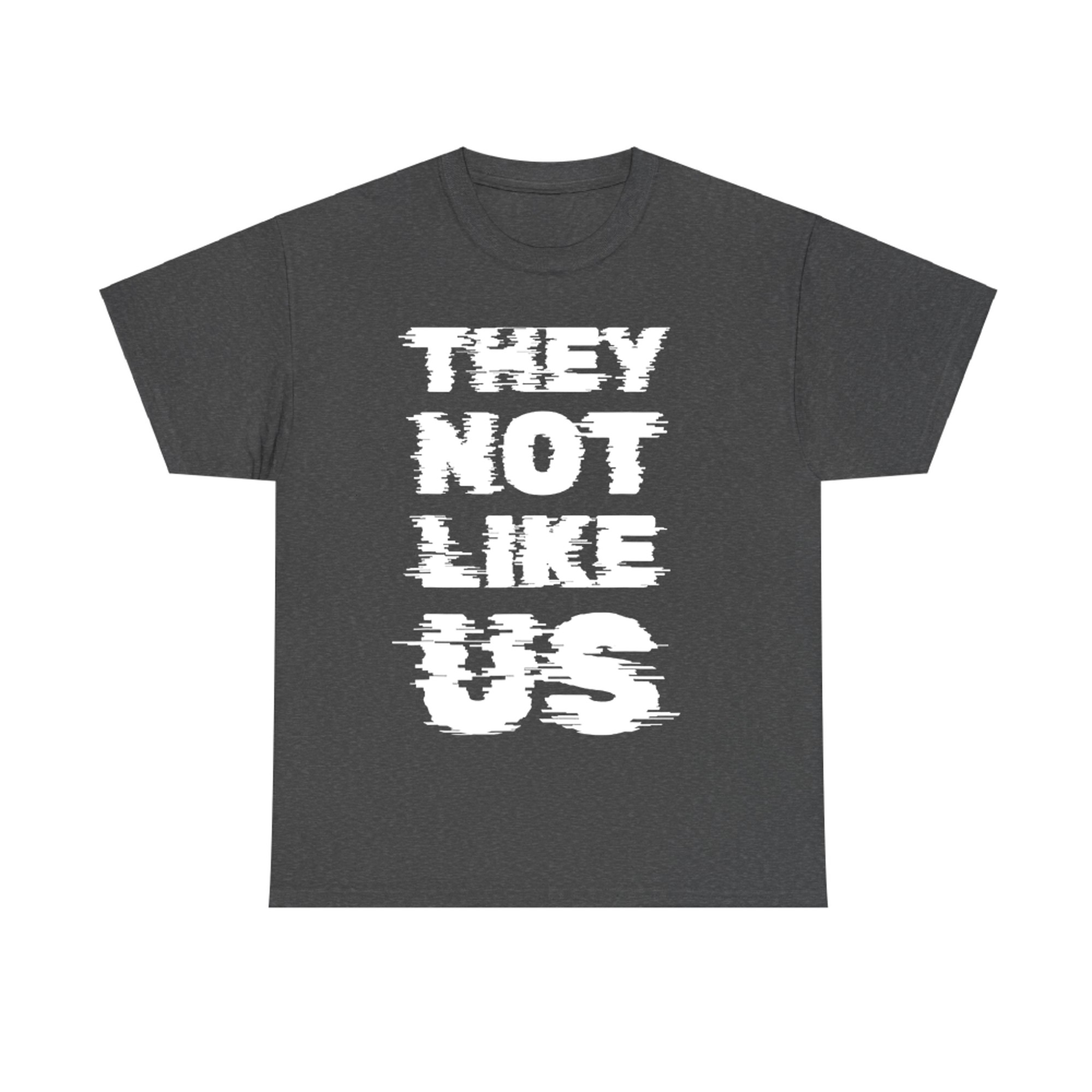 They Not Like Us Glitch Text Design T-Shirt