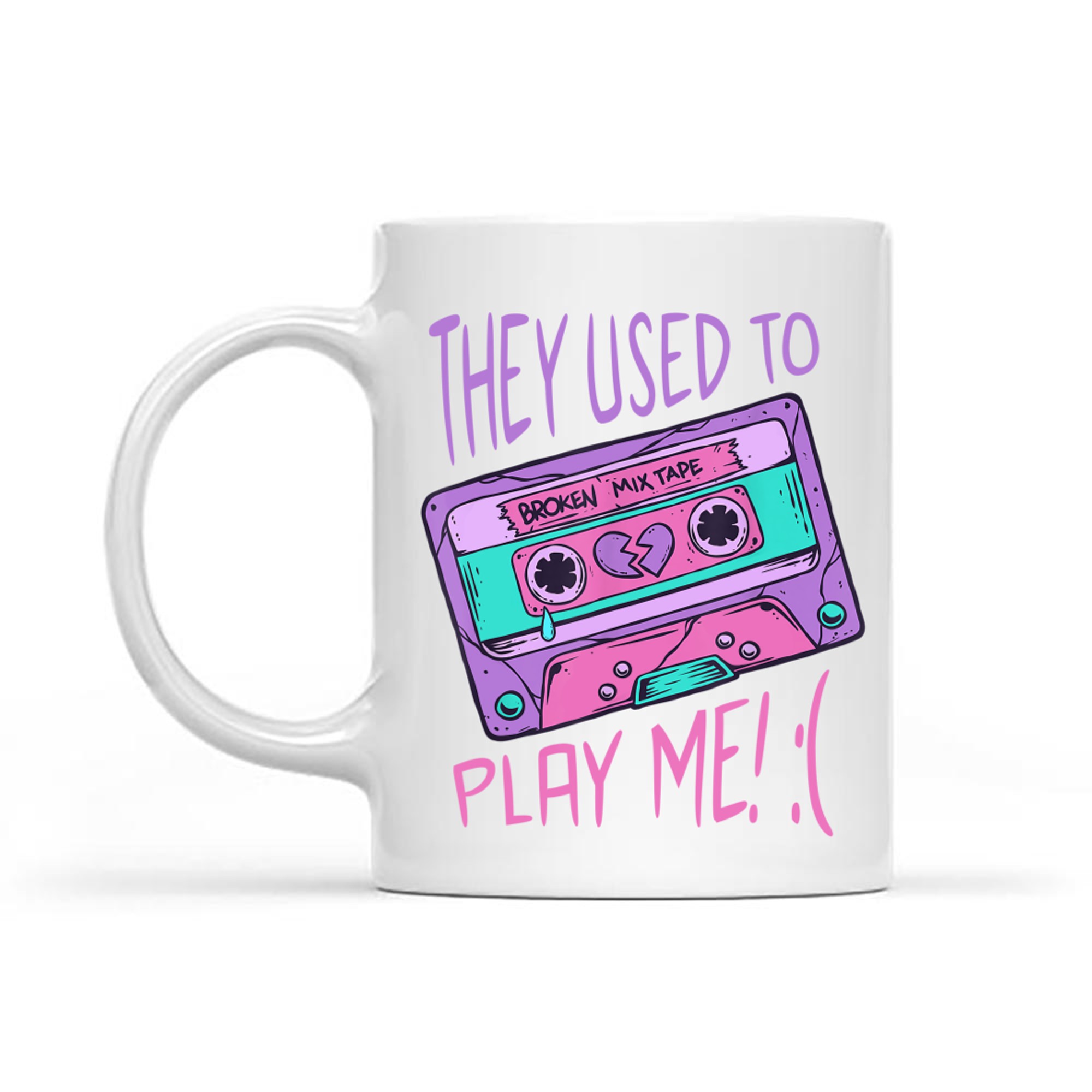 They Used To Play Me Cassette Tape 80s 90s Nostalgia Broken Mug