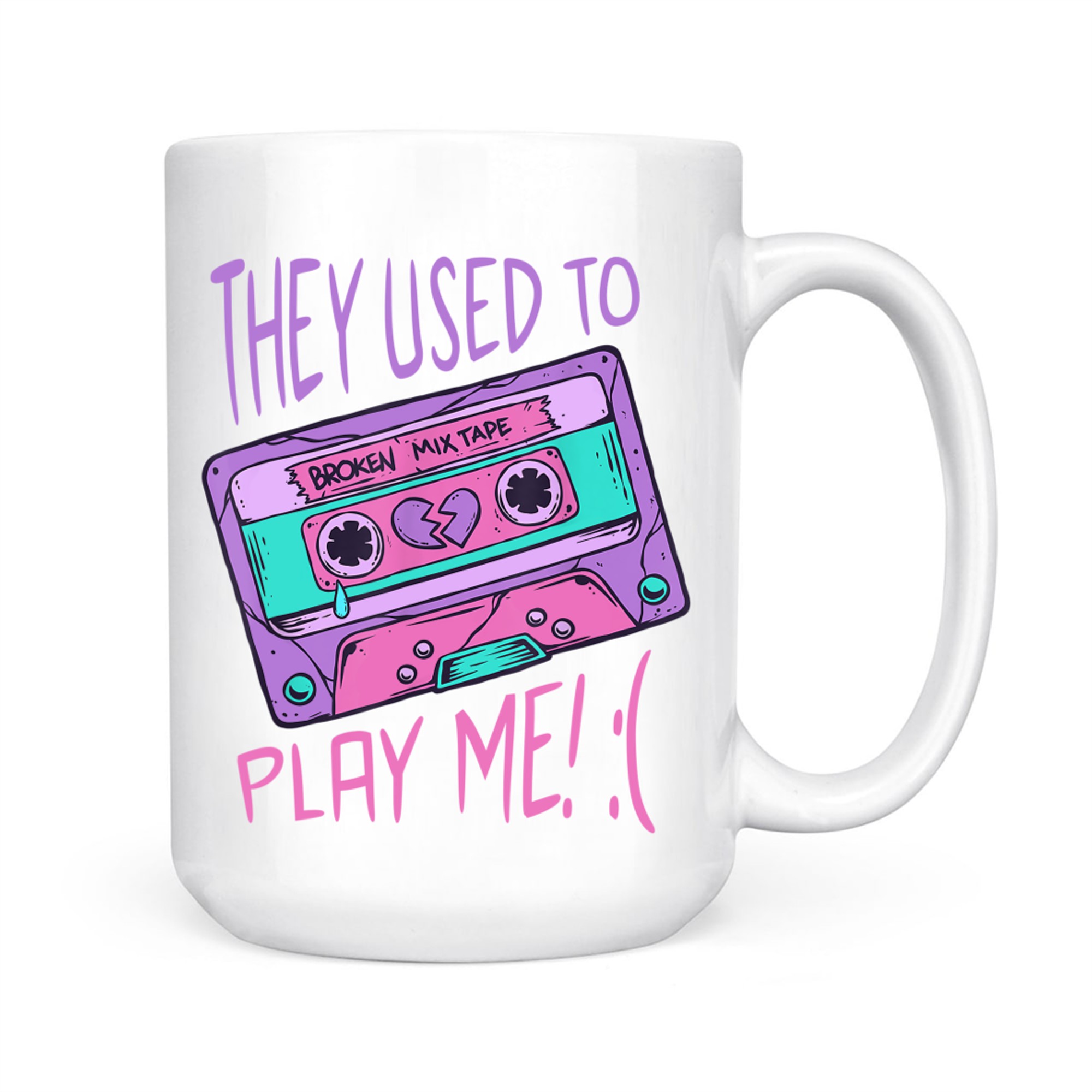 They Used To Play Me Cassette Tape 80s 90s Nostalgia Broken Mug
