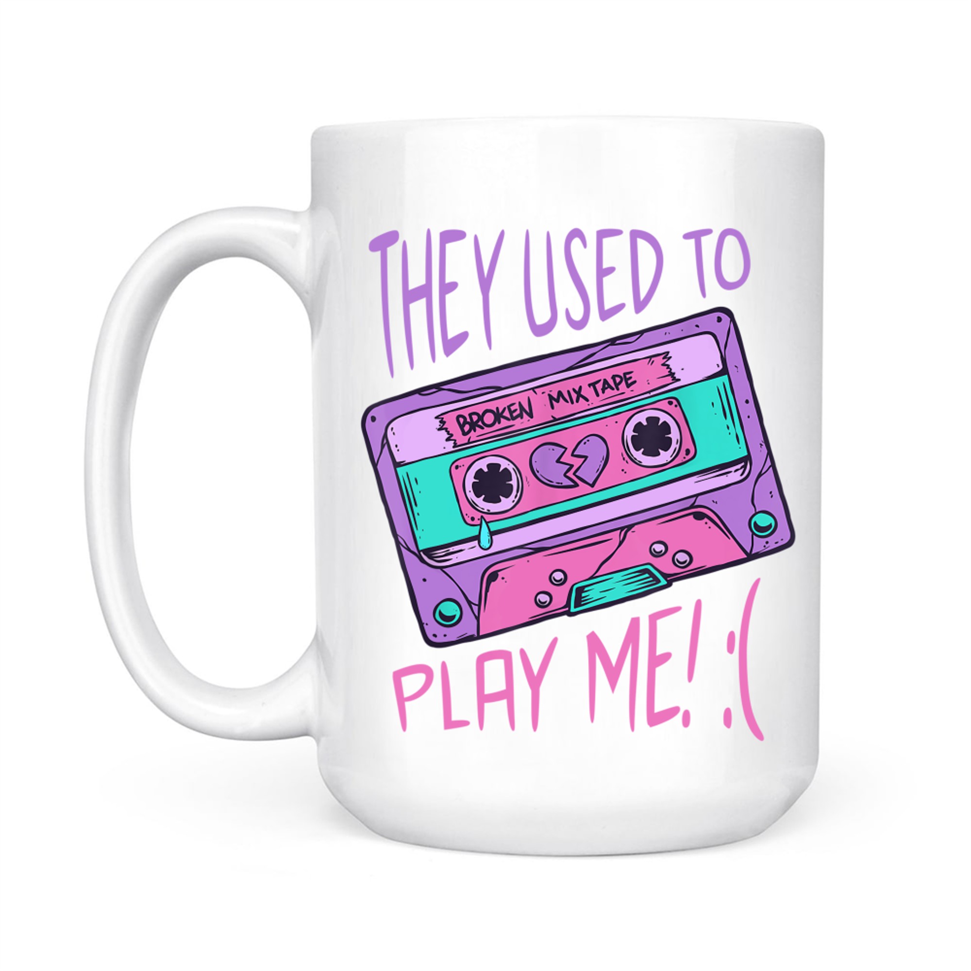 They Used To Play Me Cassette Tape 80s 90s Nostalgia Broken Mug