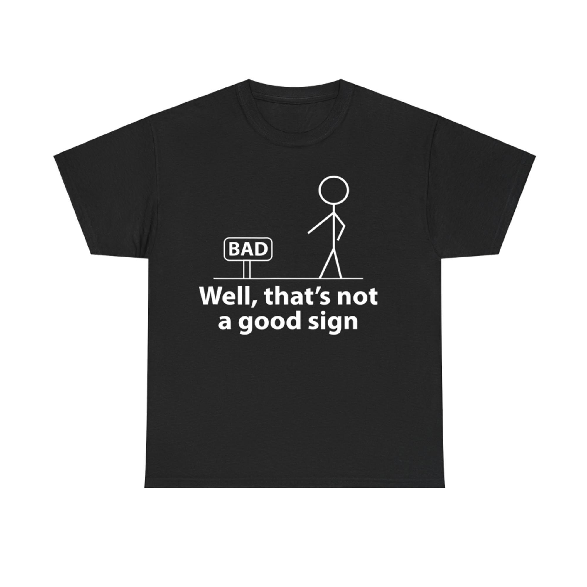 Well Thats Not A Good Sign Funny Graphic T-Shirt
