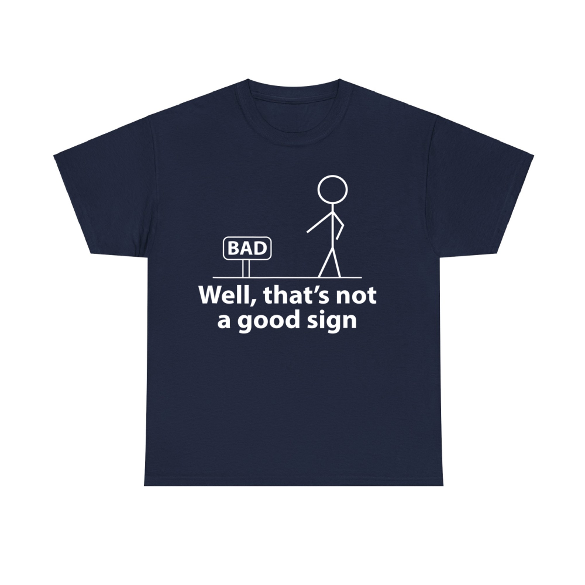 Well Thats Not A Good Sign Funny Graphic T-Shirt