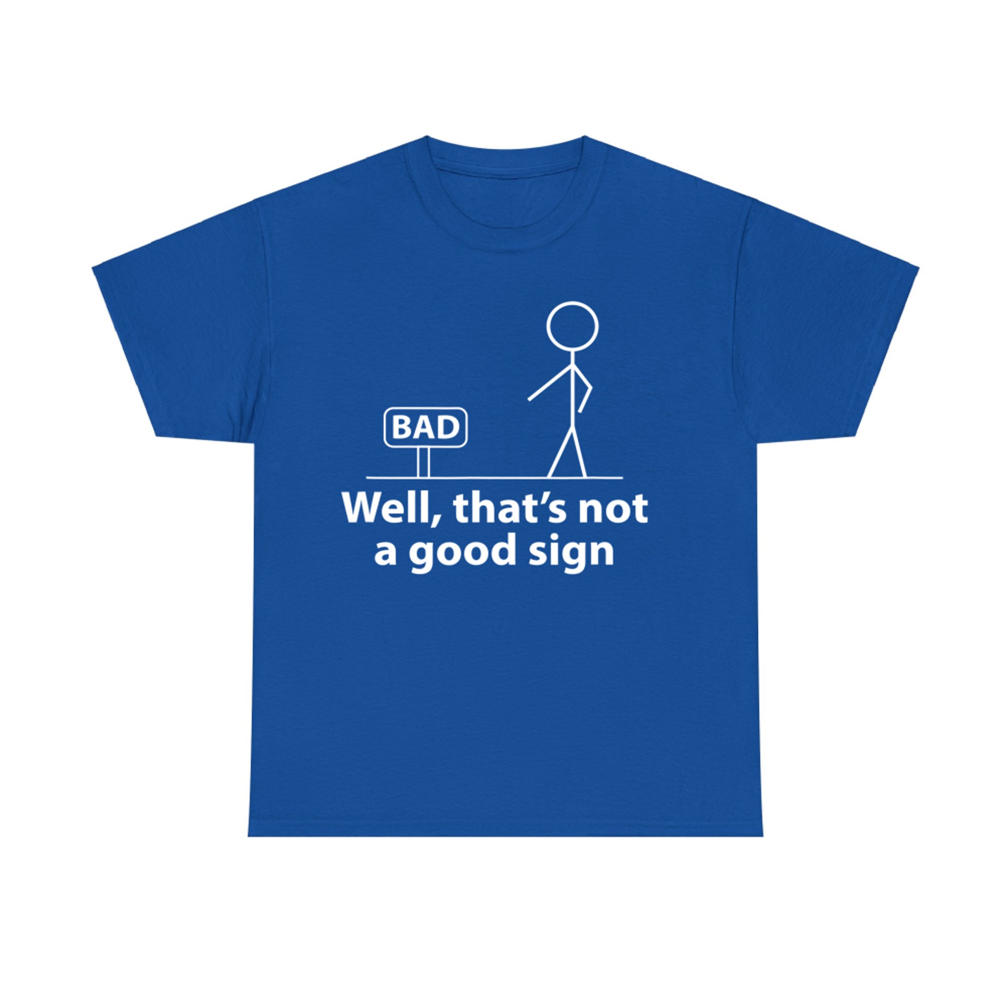 Well Thats Not A Good Sign Funny Graphic T-Shirt