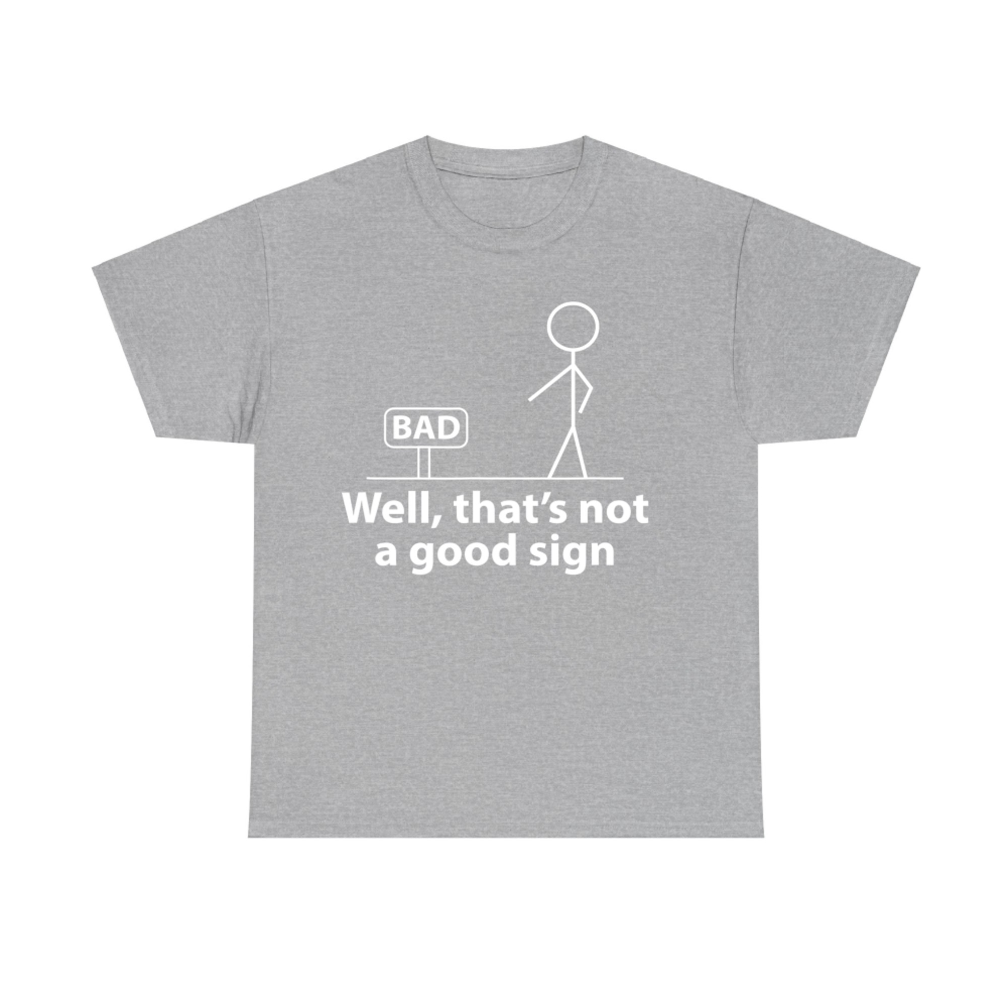 Well Thats Not A Good Sign Funny Graphic T-Shirt