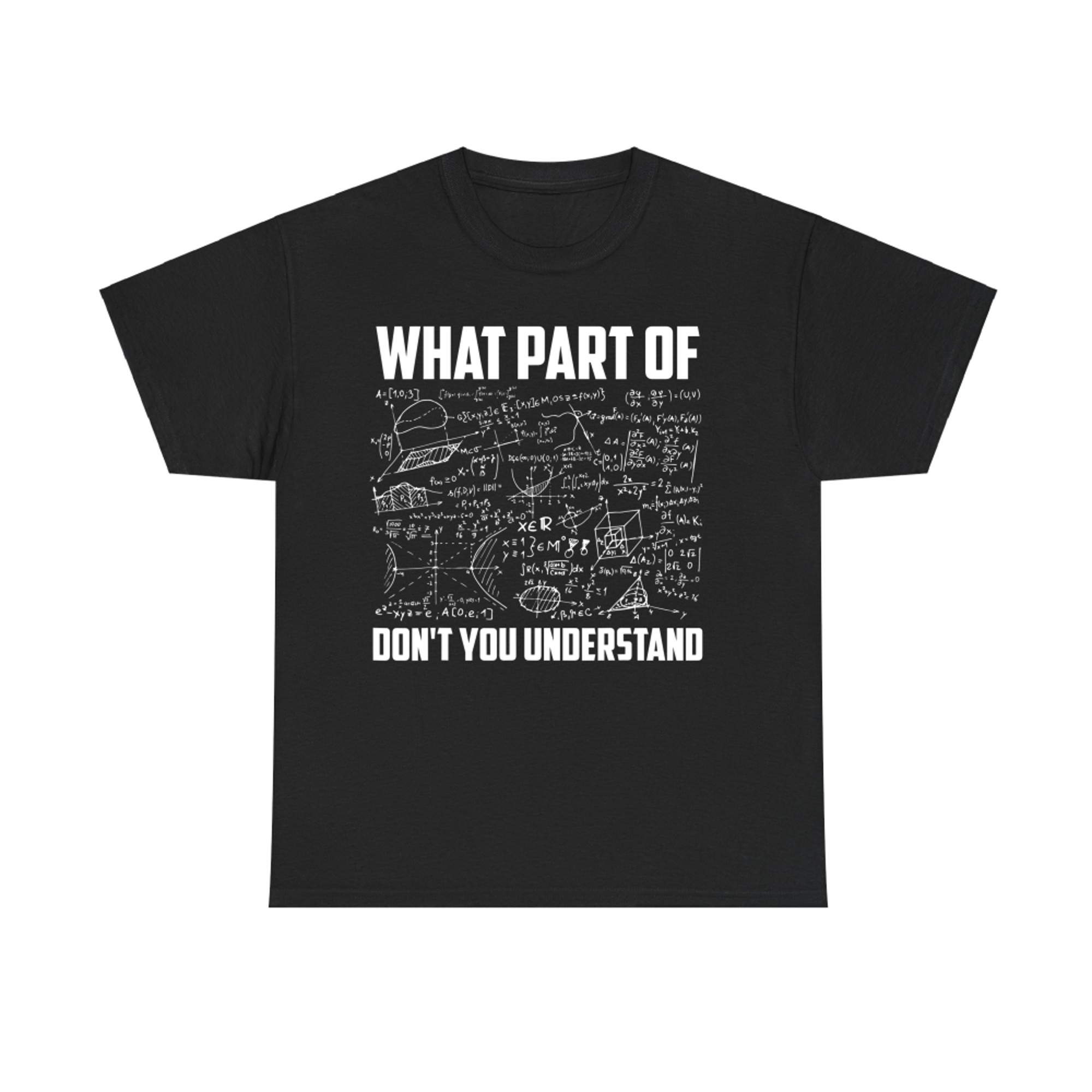 What Part Of Don't You Understand Funny Math Teacher T-Shirt