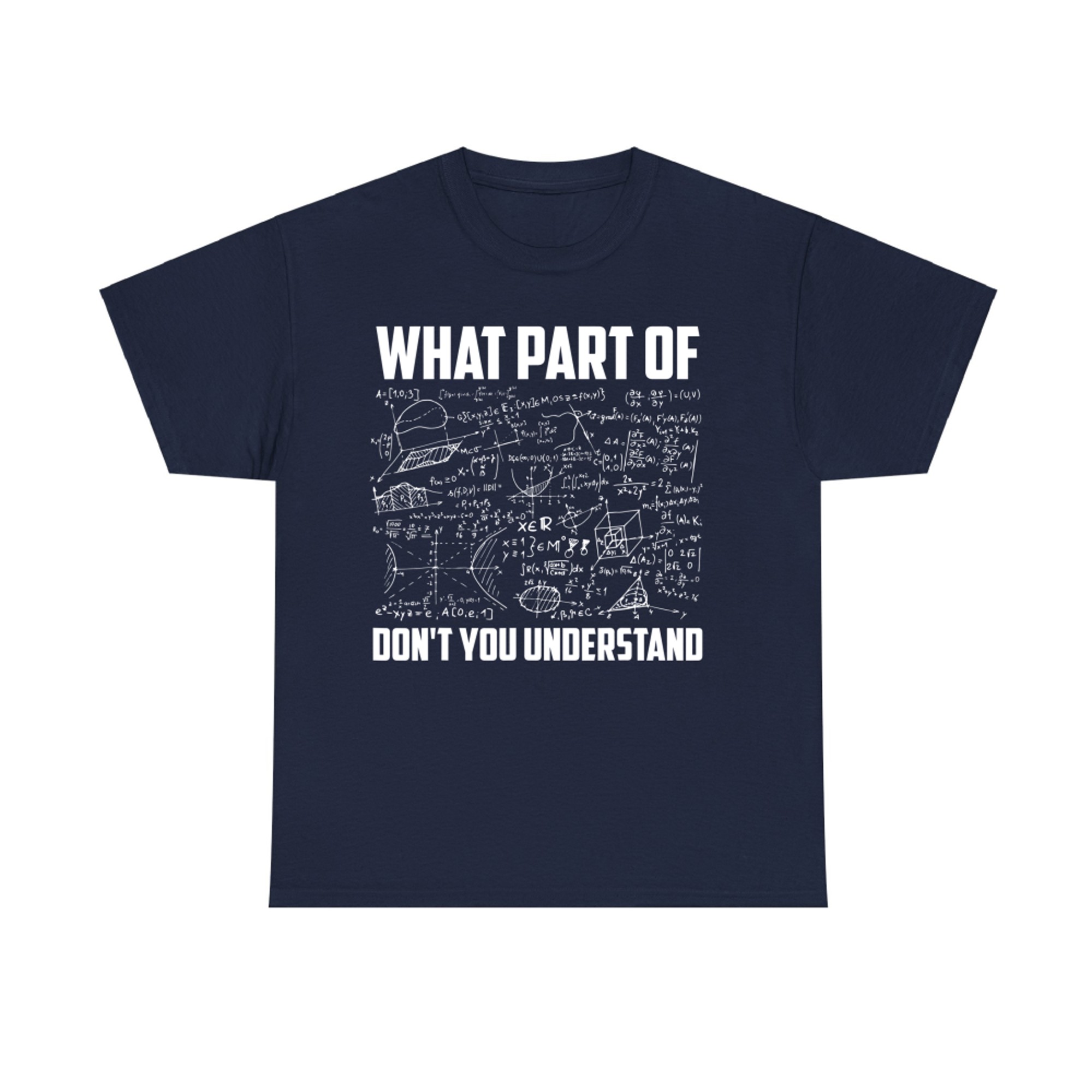 What Part Of Don't You Understand Funny Math Teacher T-Shirt