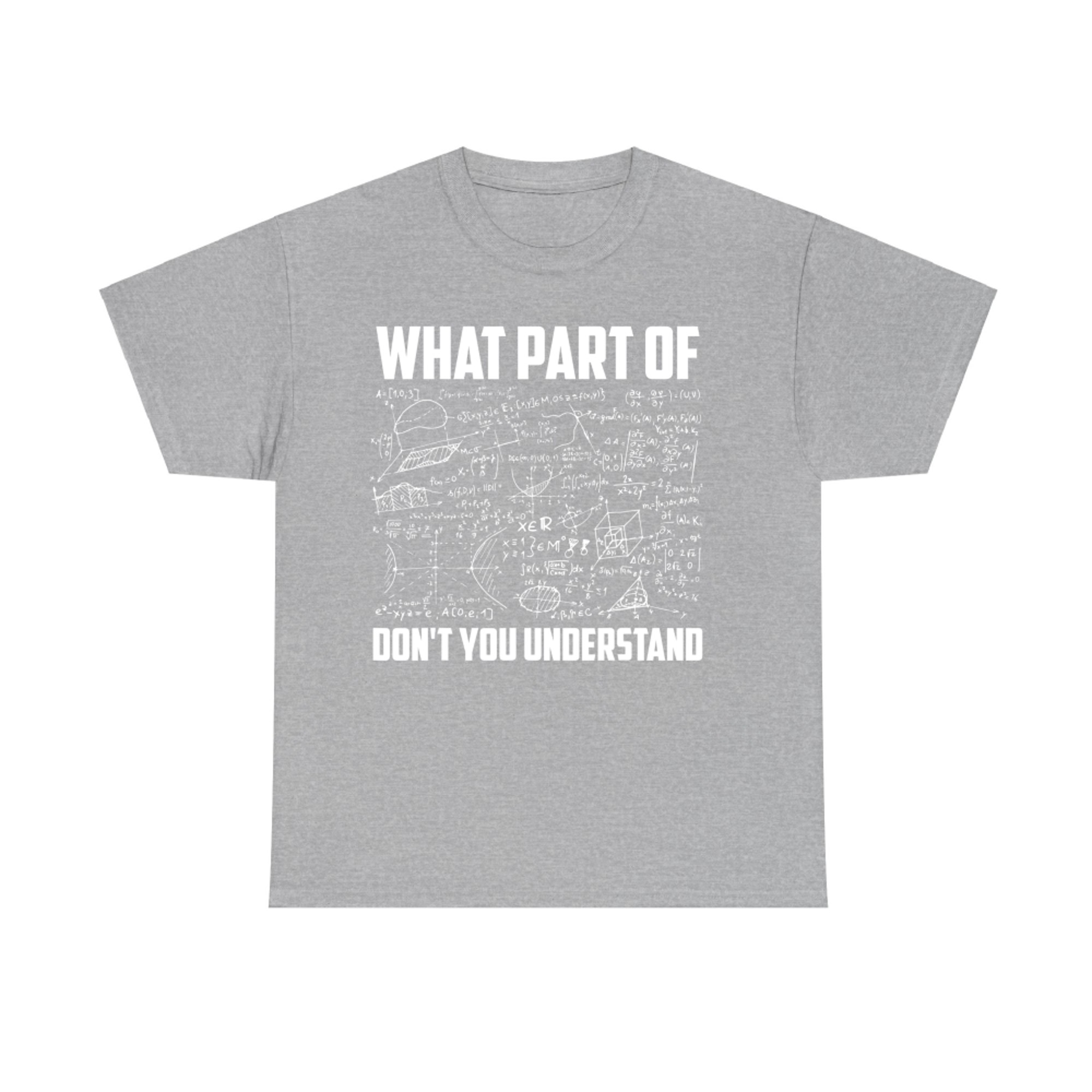 What Part Of Don't You Understand Funny Math Teacher T-Shirt
