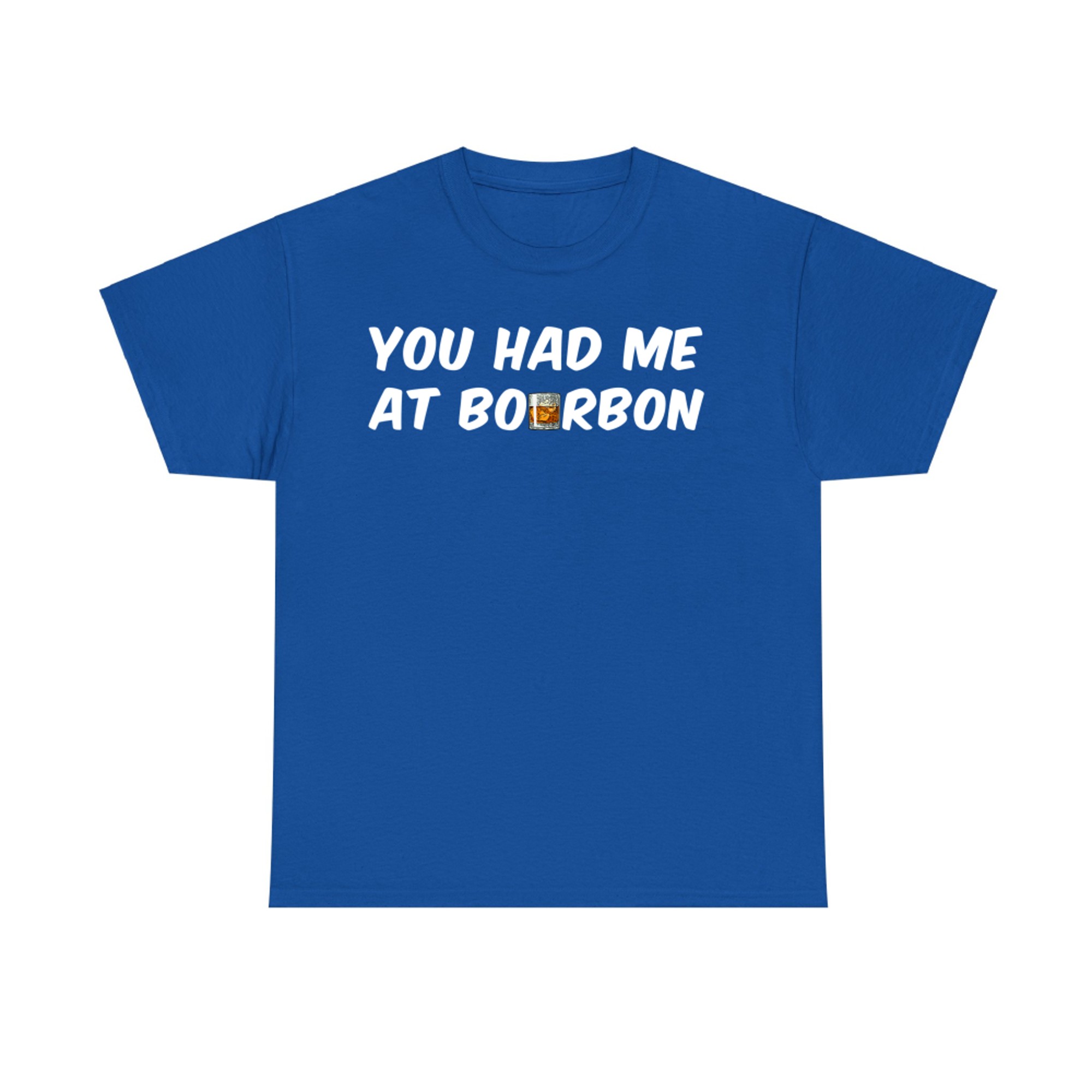 You Had Me At Bourbon Funny Drinking Whiskey Lovers T-Shirt