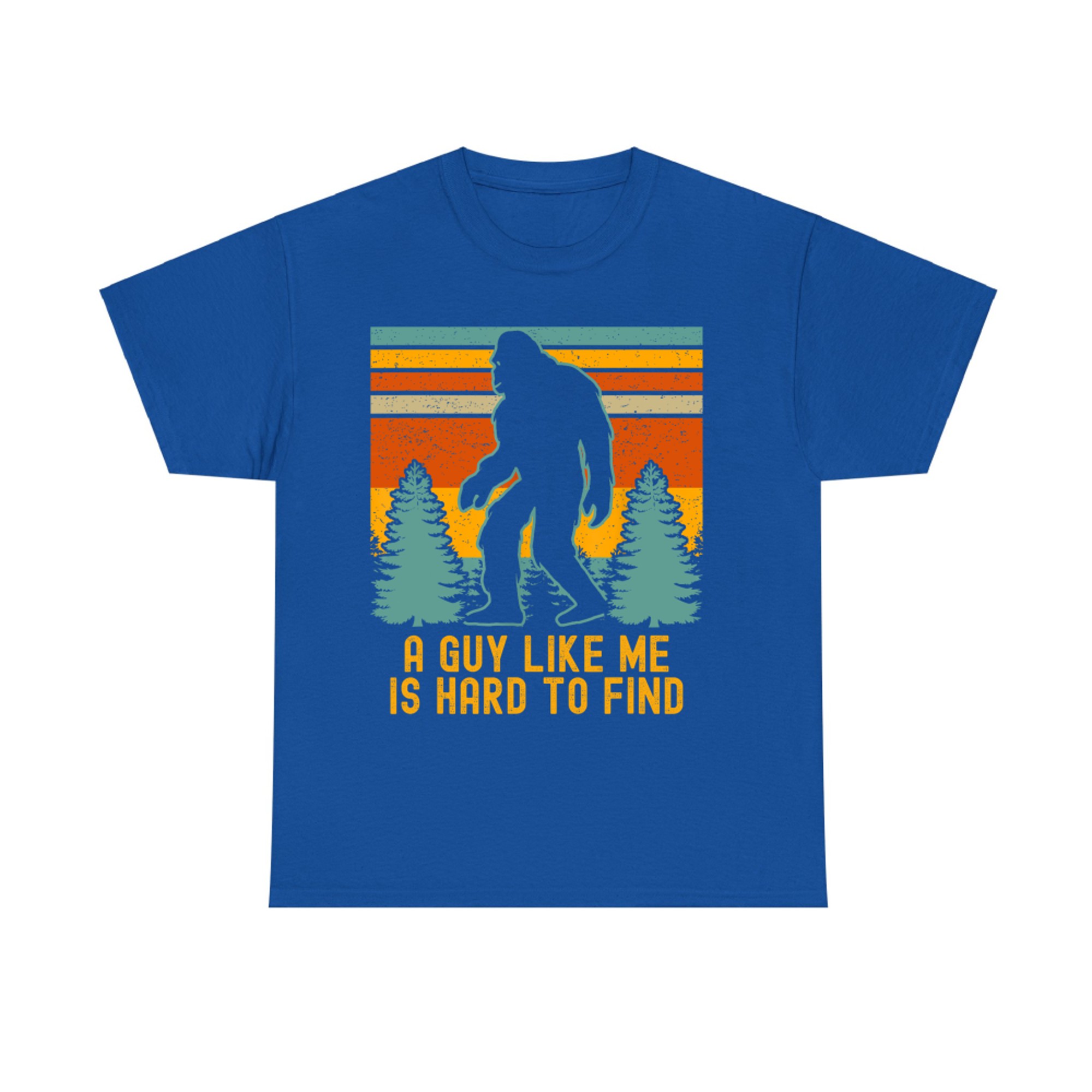 A Guy Like Me Is Hard To Find Funny Bigfoot T-Shirt