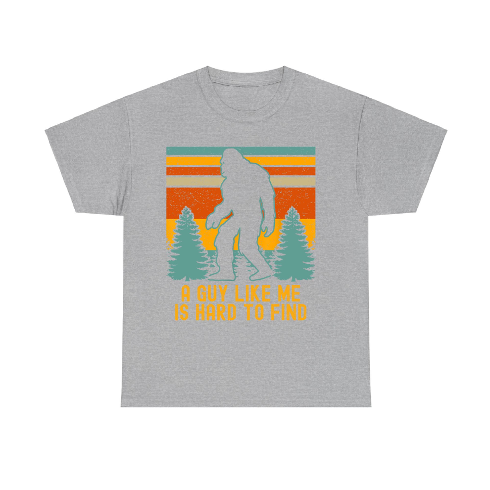 A Guy Like Me Is Hard To Find Funny Bigfoot T-Shirt
