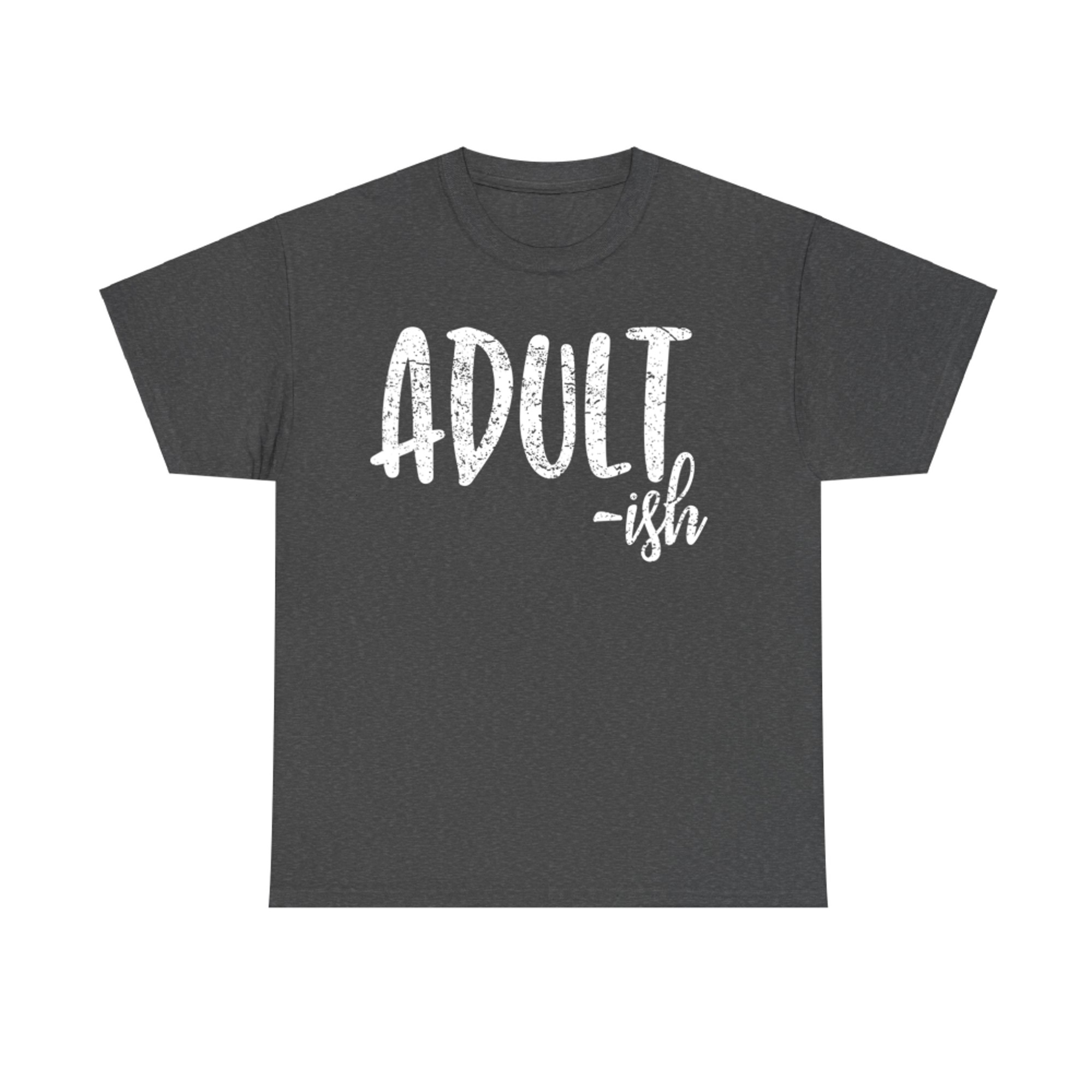 Adult-ish Funny Gift New Adults College Students T-Shirt