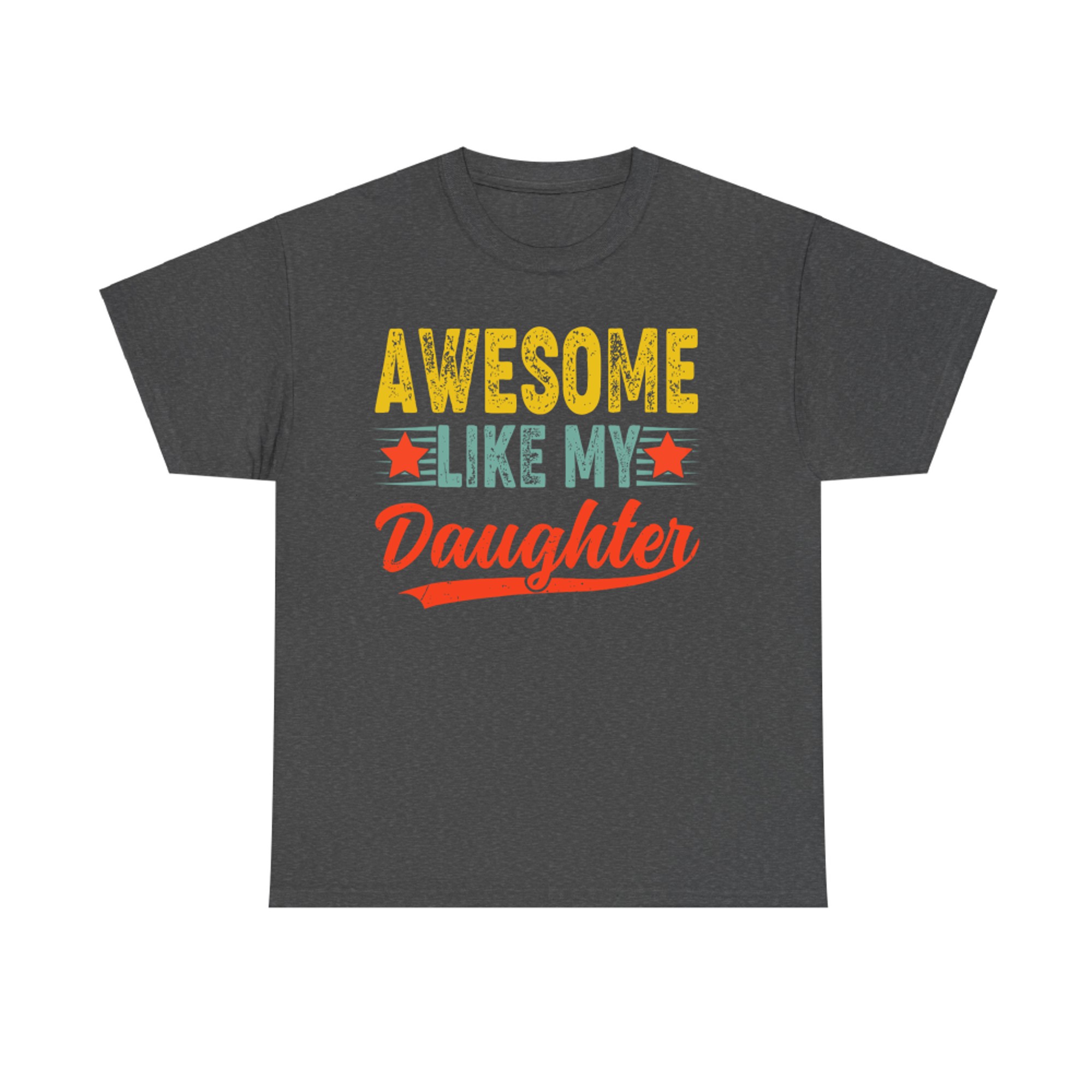 Awesome Like My Daughter Gift Funny Happy Father's Day T-Shirt
