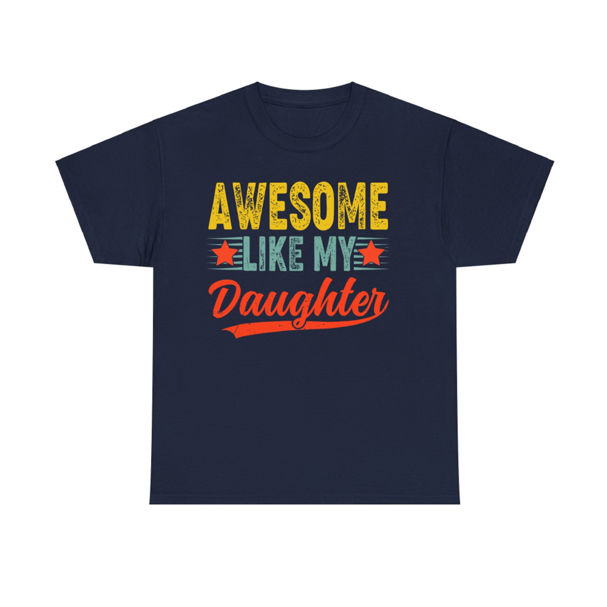 Awesome Like My Daughter Gift Funny Happy Father's Day T-Shirt