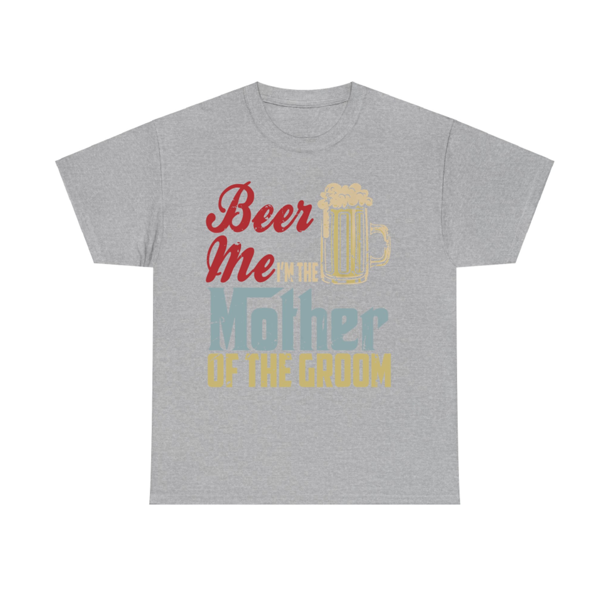 Beer Me I’m The Mother of the Groom Funny Wedding Party T-Shirt
