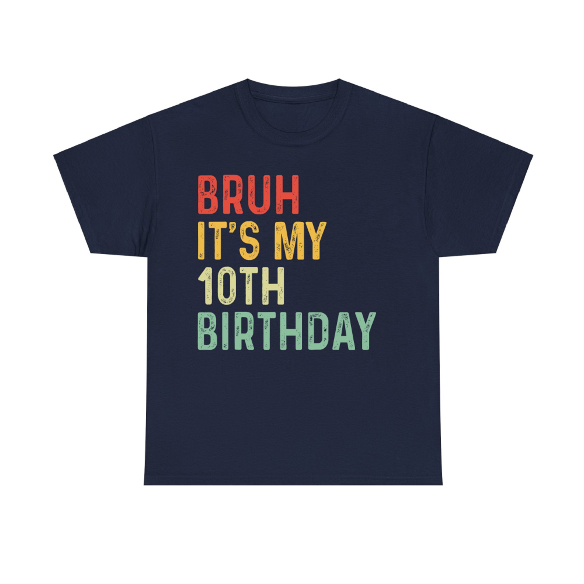 Bruh It's My 10th Birthday Year Old Funny Colorful Meme Style T-Shirt