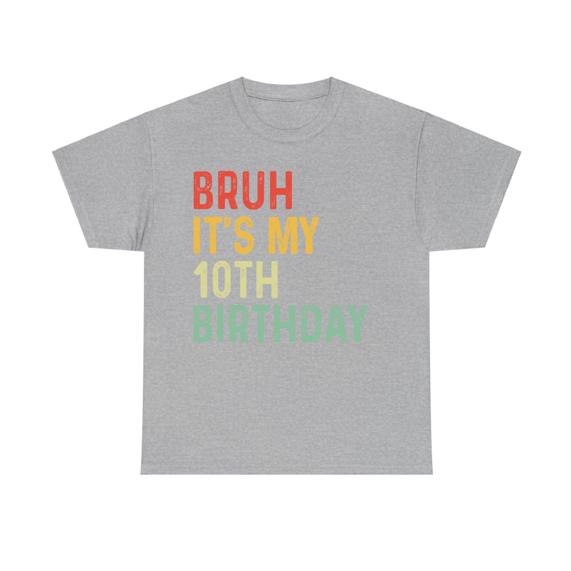 Bruh It's My 10th Birthday Year Old Funny Colorful Meme Style T-Shirt