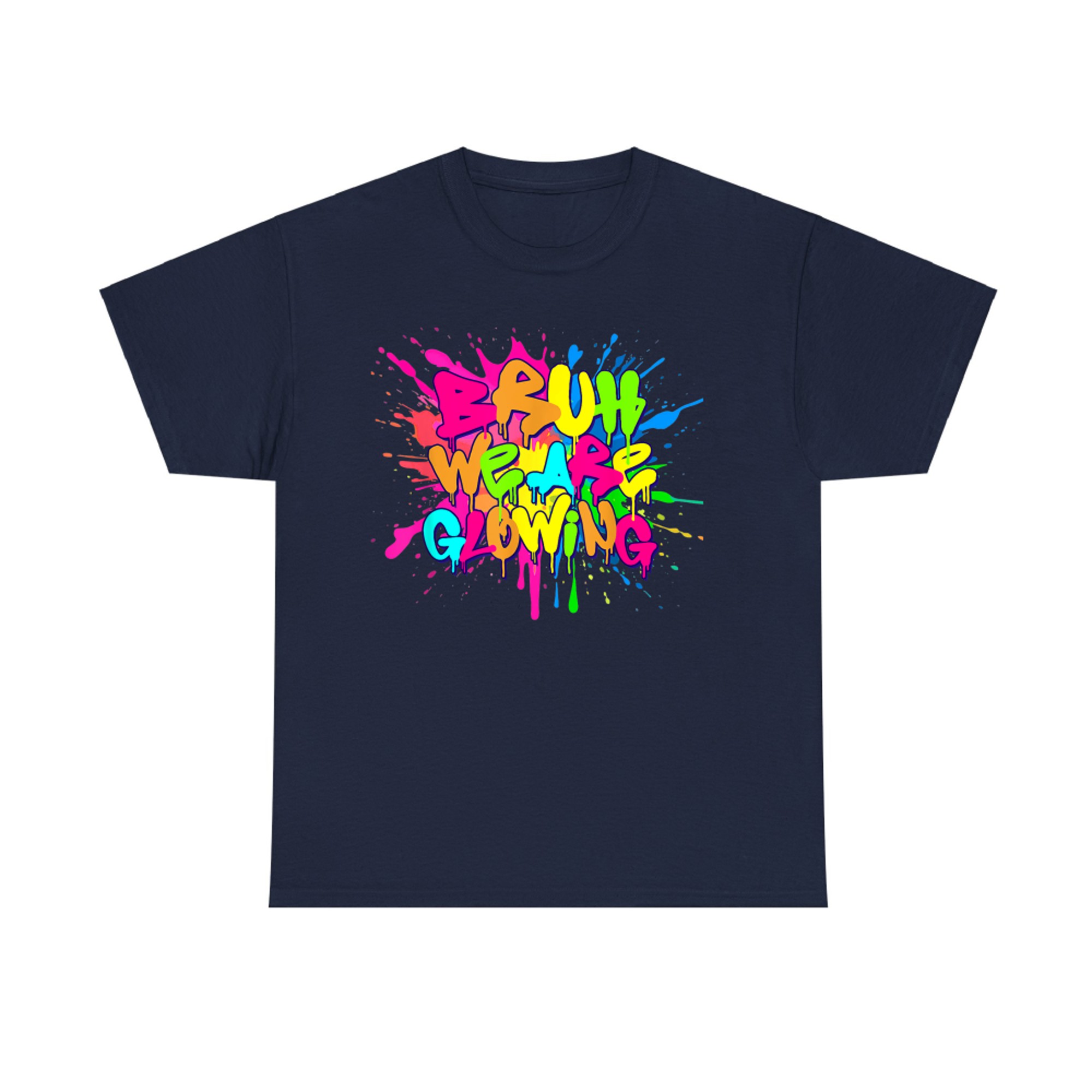 Bruh We Are Glowing Summer Vacation Neon Drip Graffiti Design T-Shirt