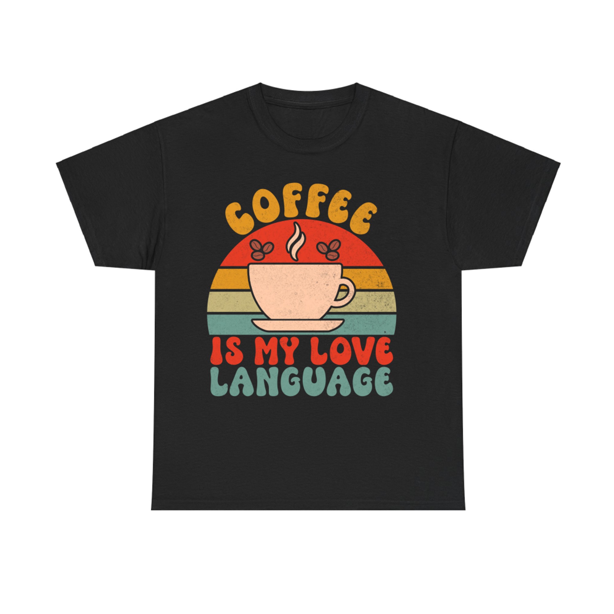 Coffee Is My Love Language Retro Sunset Cup Design Coffee Lovers T-Shirt